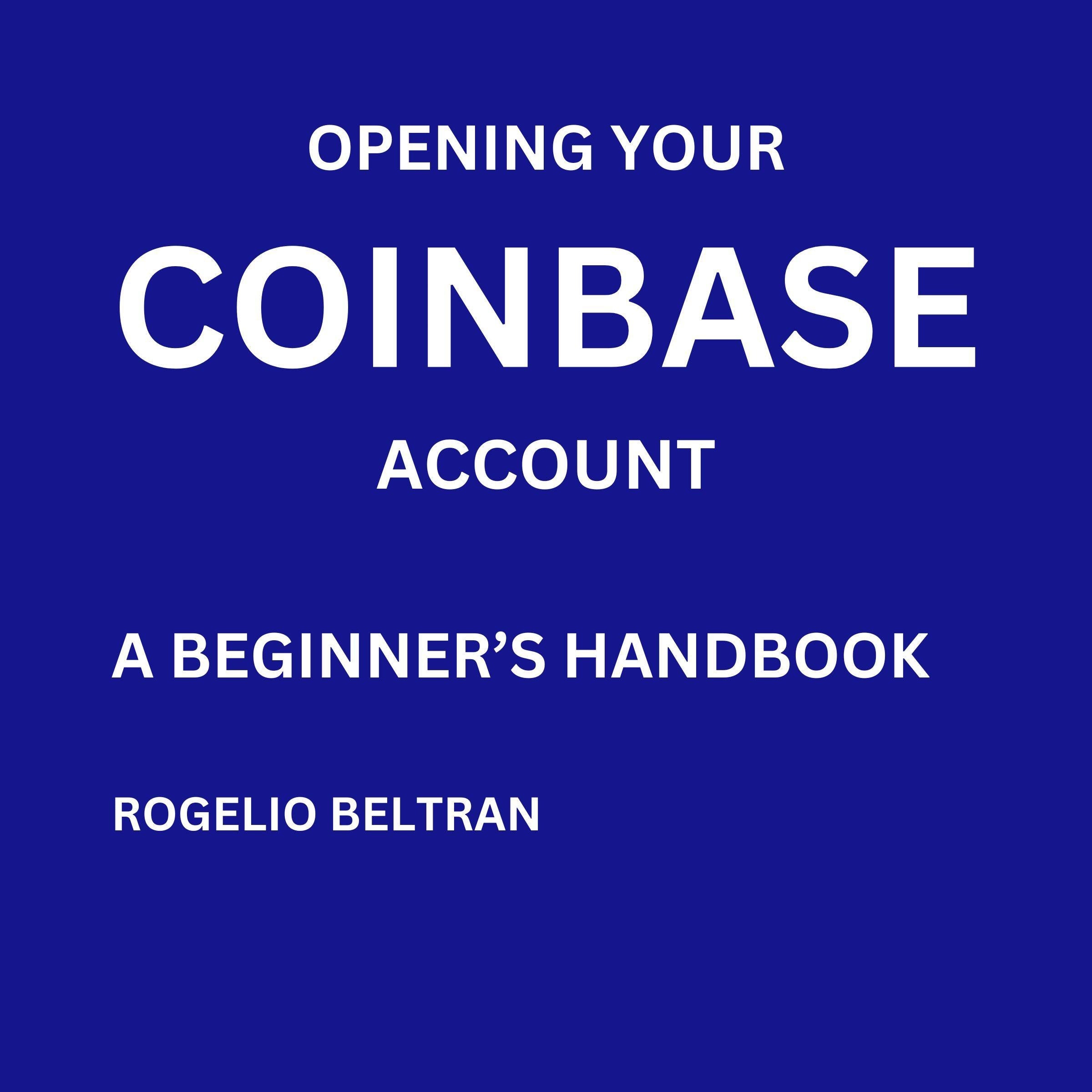 Opening Your Coinbase Account a Beginner's Handbook