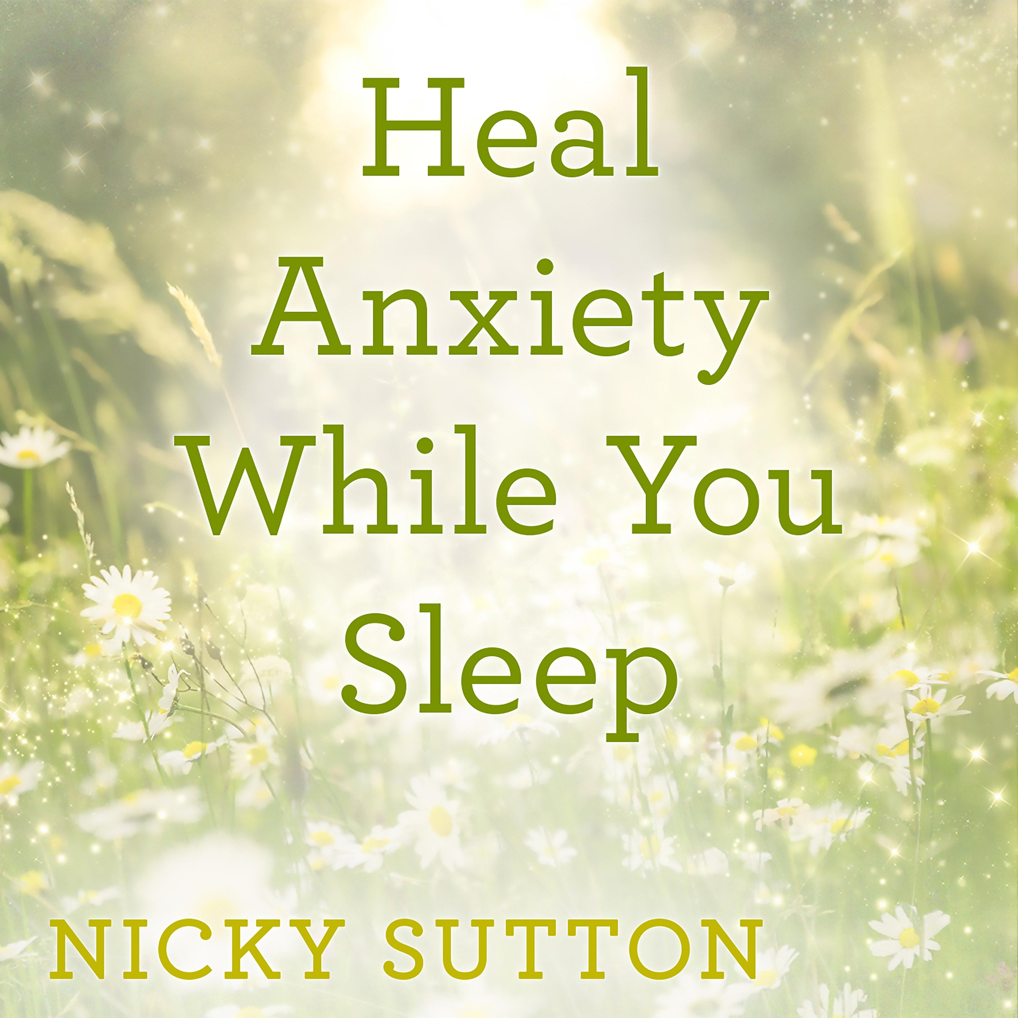 Heal Anxiety While You Sleep
