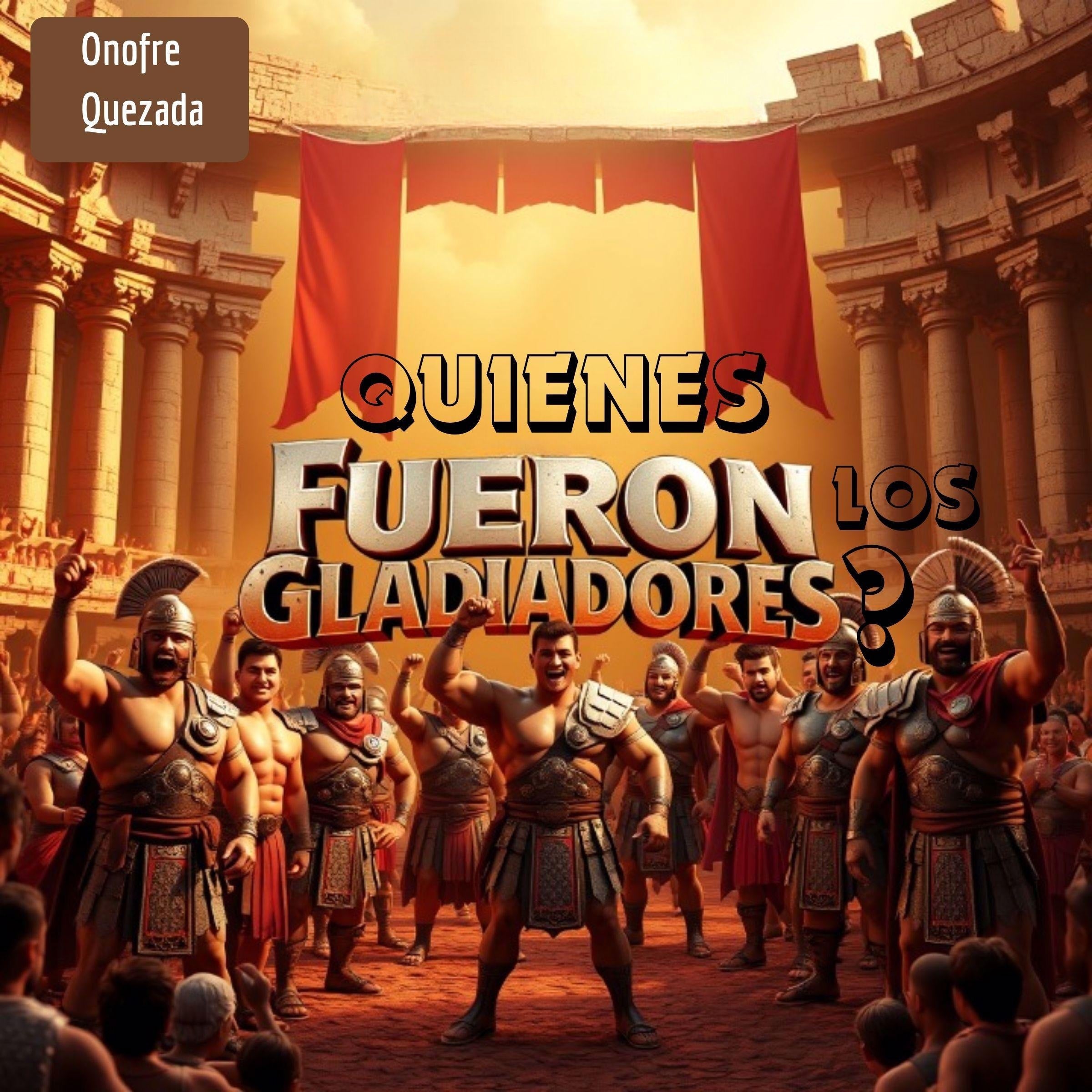 Quienes Fueron Los Gladiadores ?