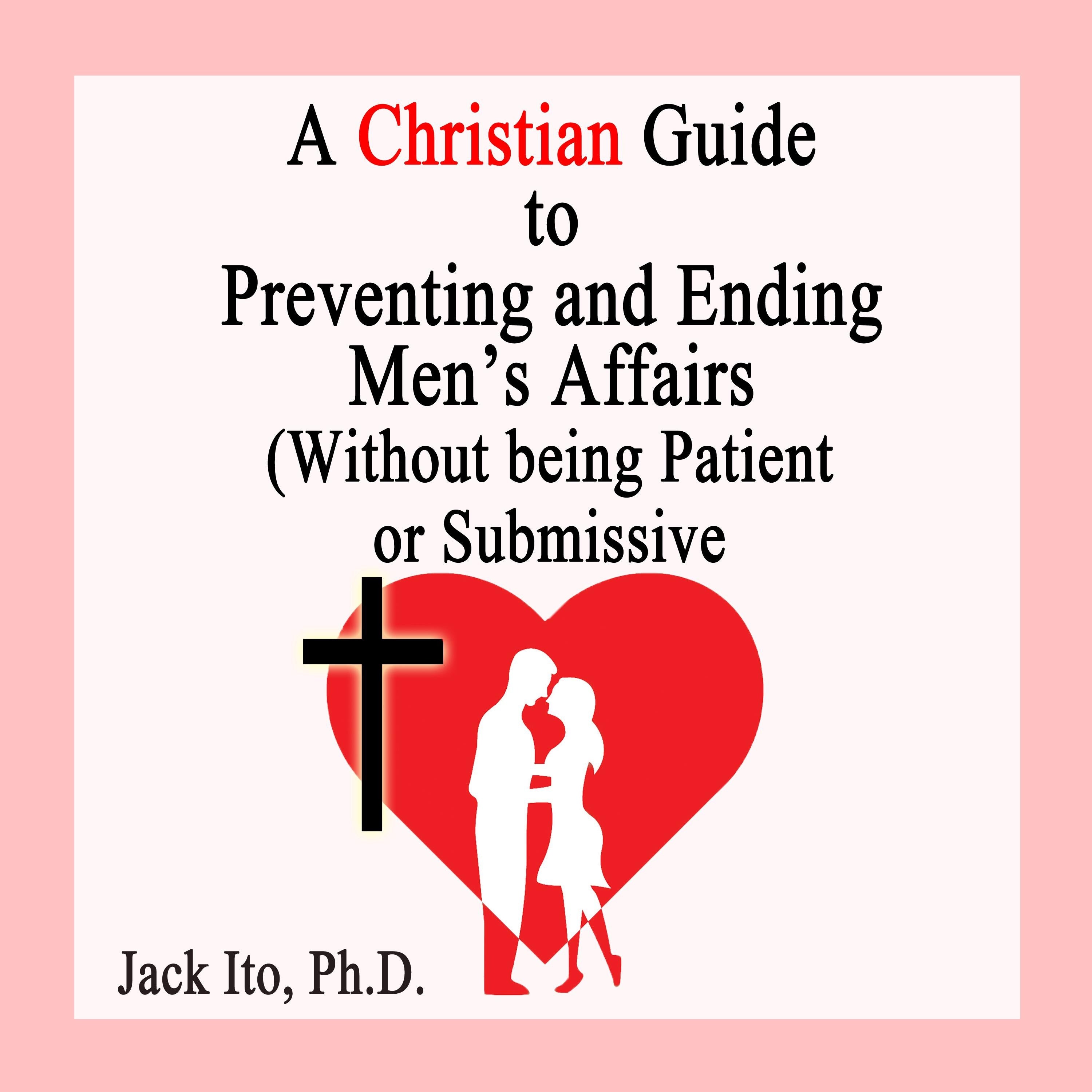 A Christian Guide to Preventing and Ending Men's Affairs