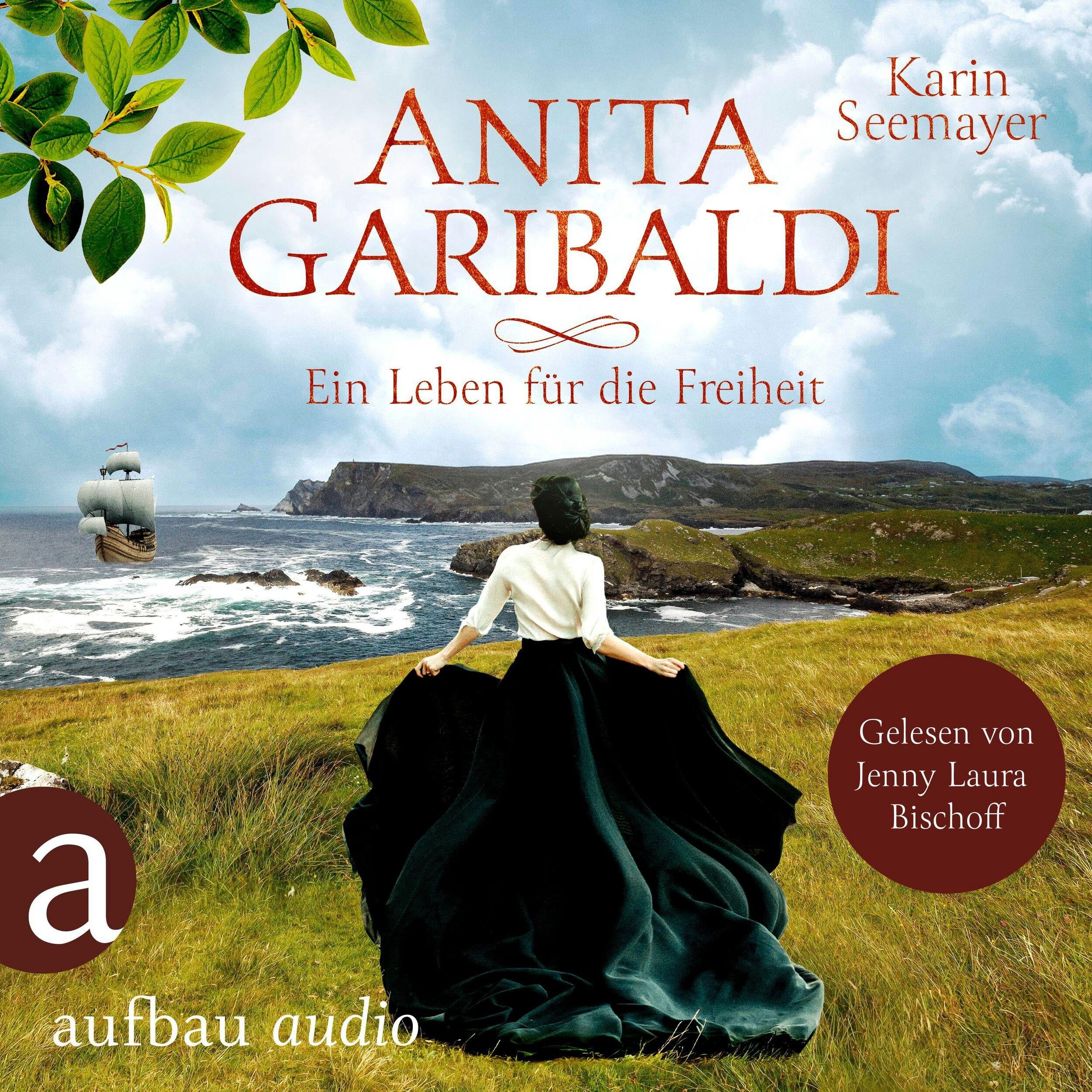 Anita Garibaldi - Ein Leben für die Freiheit (Ungekürzt)