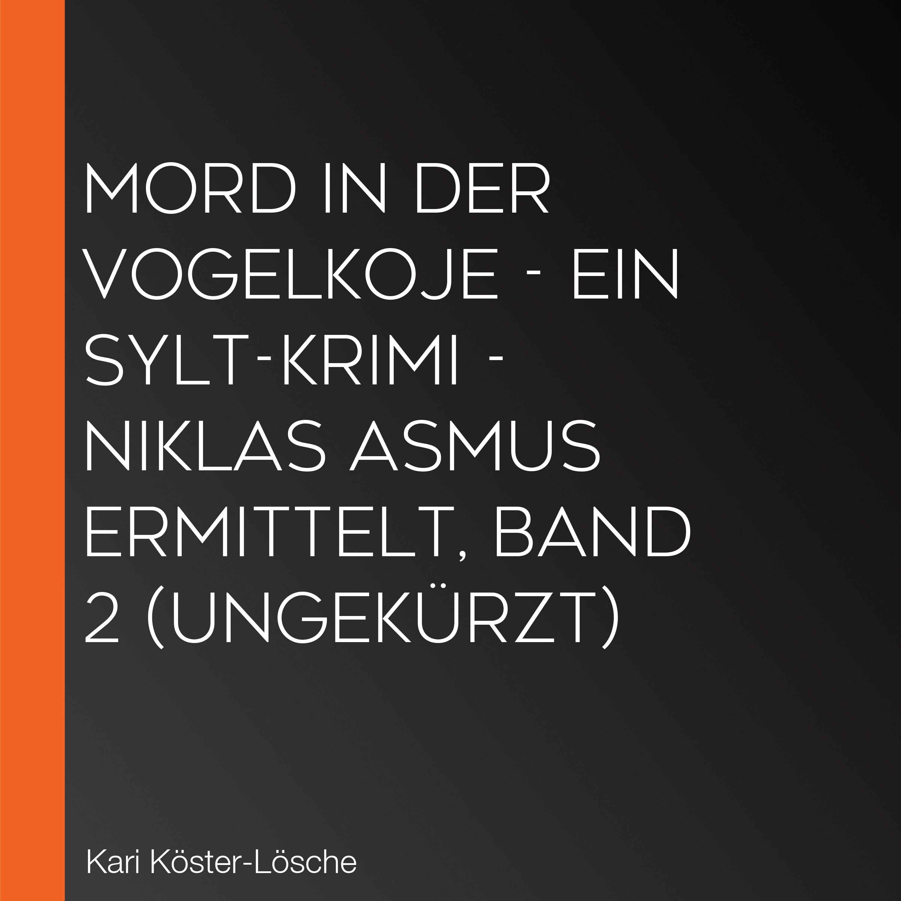 Mord in der Vogelkoje - Ein Sylt-Krimi - Niklas Asmus ermittelt, Band 2 (Ungekürzt)