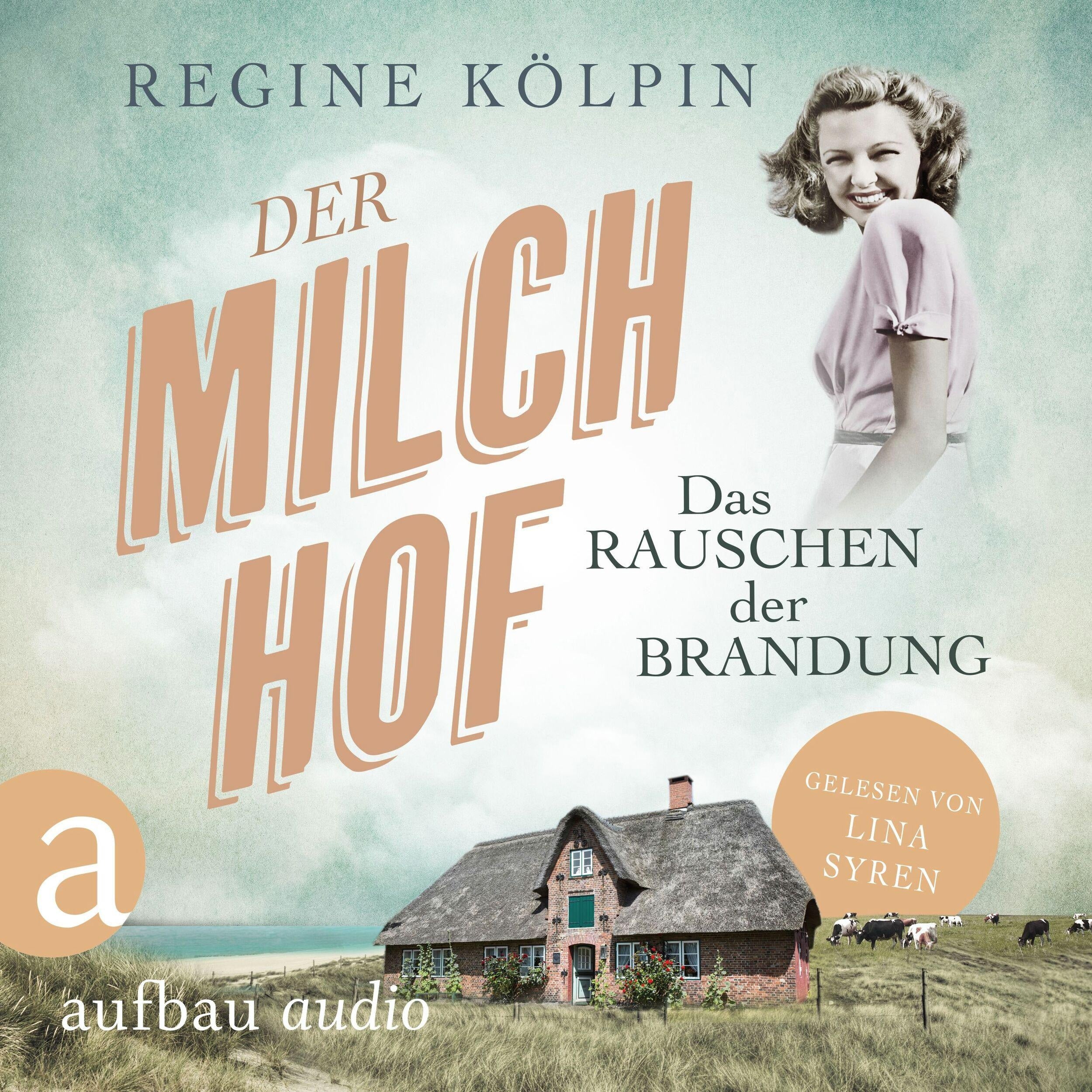 Der Milchhof - Das Rauschen der Brandung - Milchhof-Saga, Band 1 (Ungekürzt)