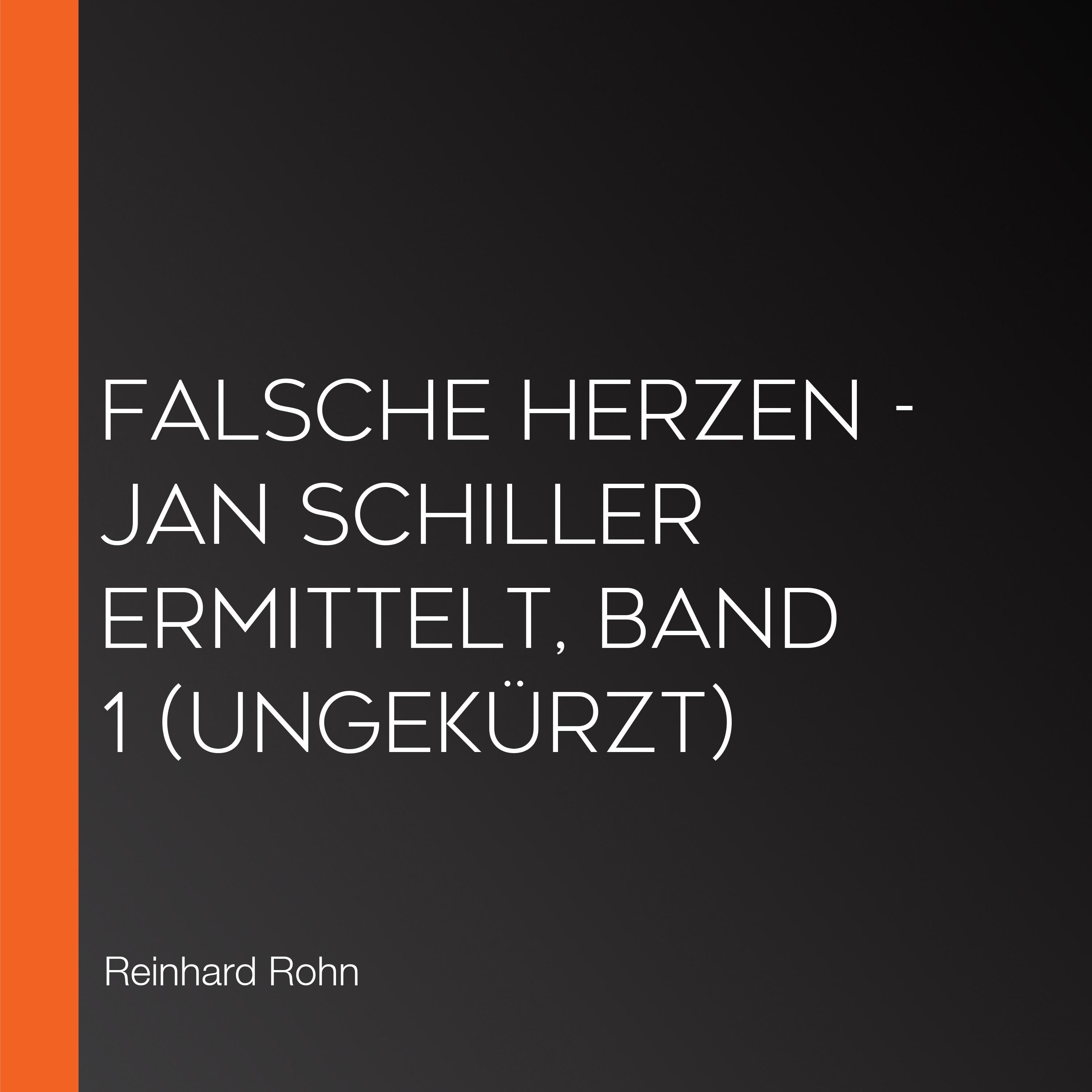 Falsche Herzen - Jan Schiller ermittelt, Band 1 (Ungekürzt)