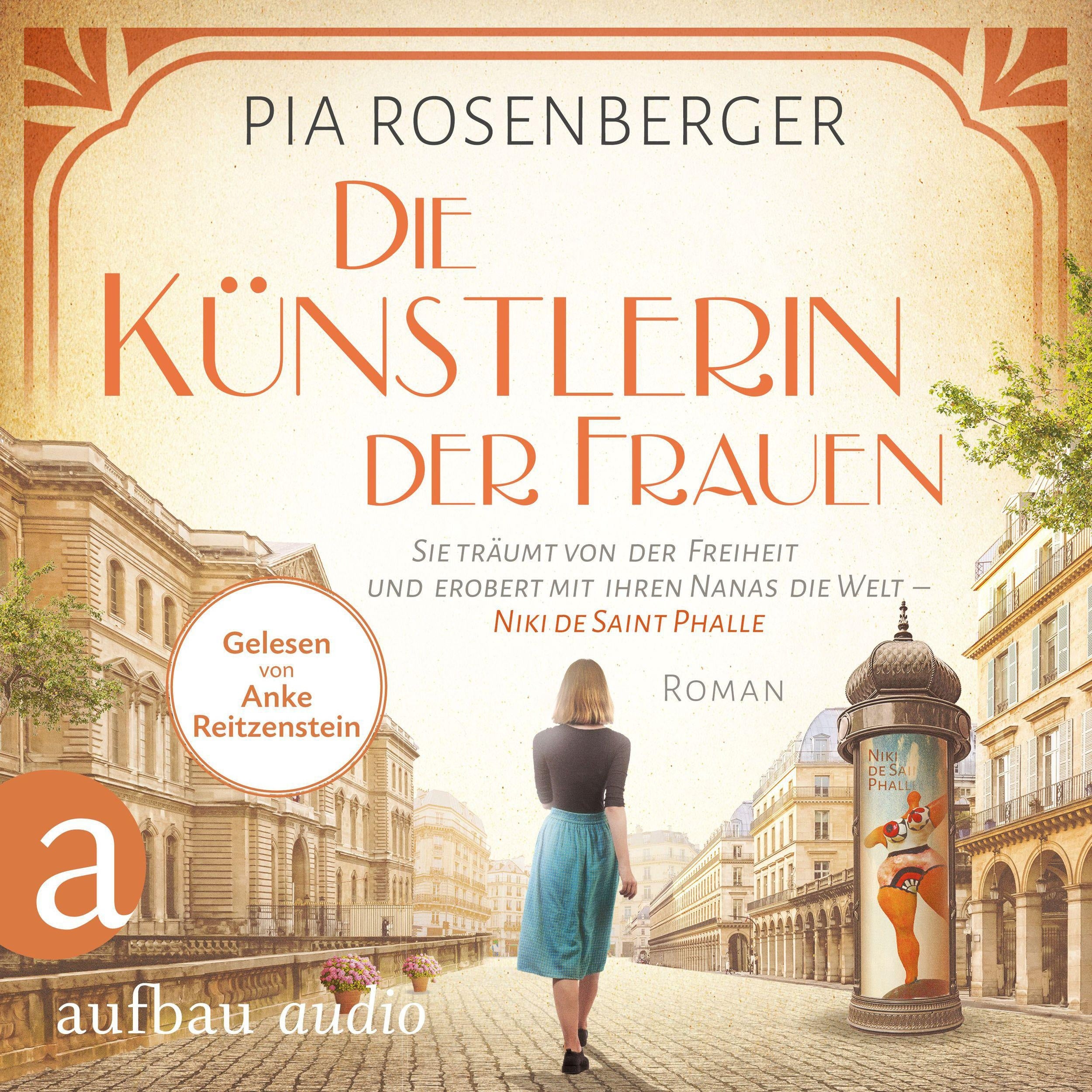 Die Künstlerin der Frauen - Sie träumt von der Freiheit und erobert mit ihren Nanas die Welt - Niki de Saint Phalle (Ungekürzt)