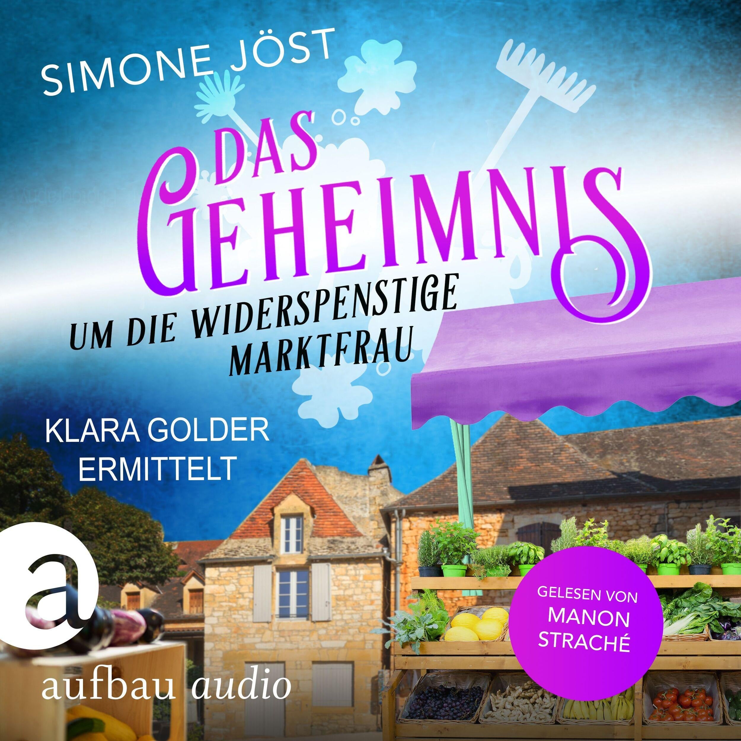 Das Geheimnis um die widerspenstige Marktfrau - Klara Golder ermittelt, Band 4 (Ungekürzt)