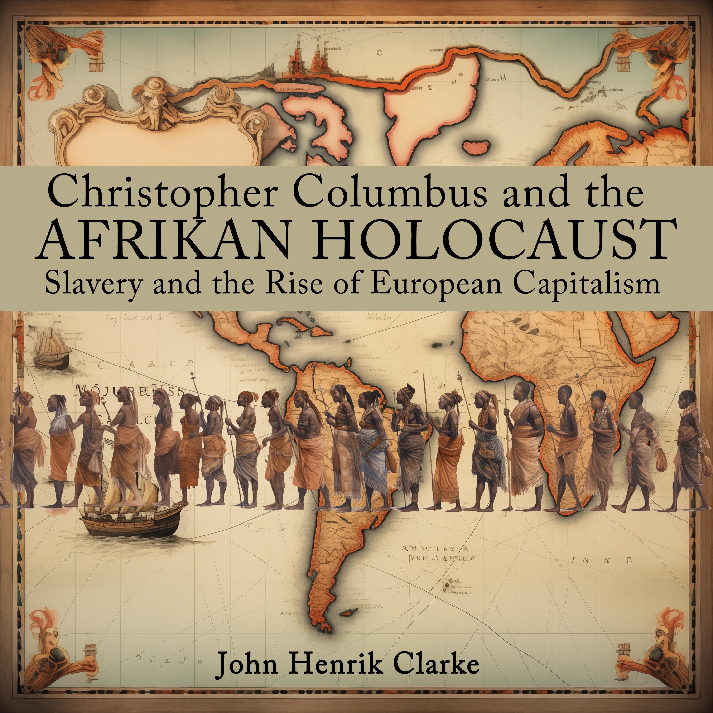 Christopher Columbus and the Afrikan Holocaust: Slavery and the Rise of European Capitalism
