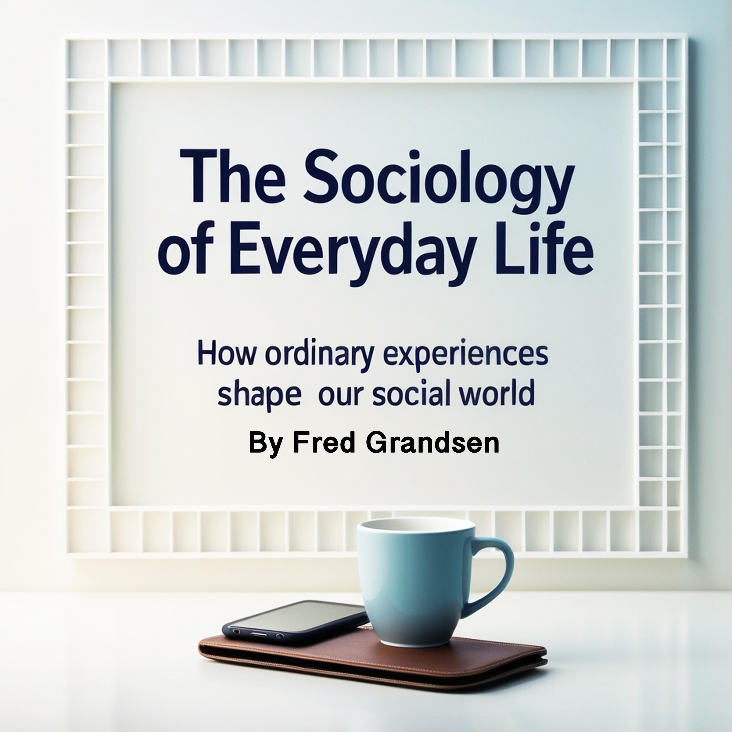 The Sociology of Everyday Life