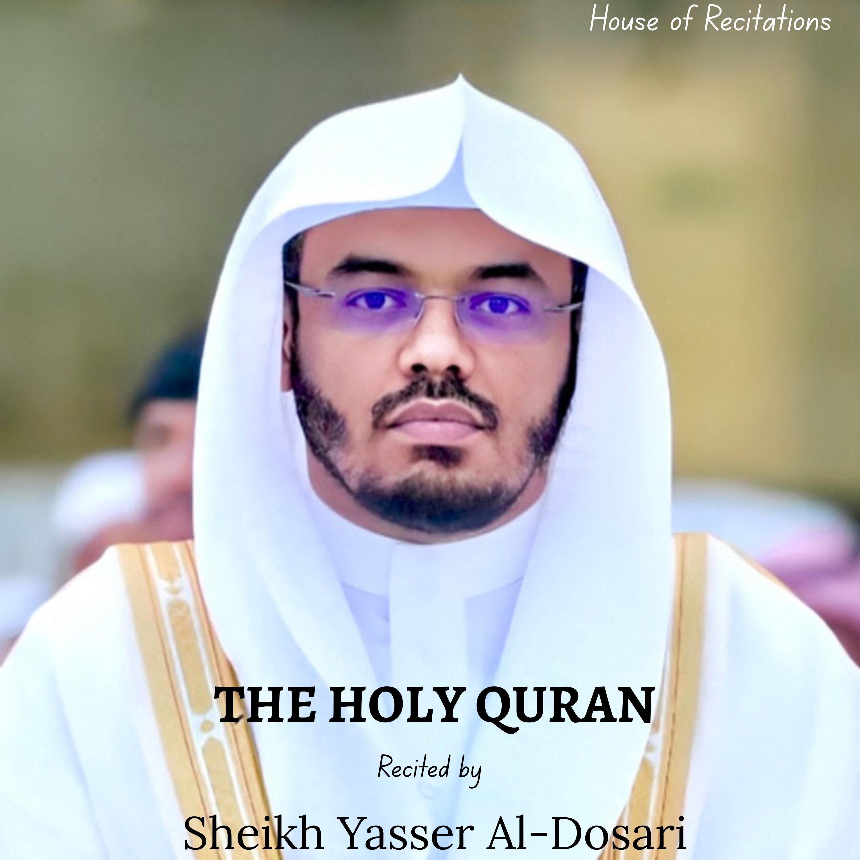 The Holy Quran - Sheikh Yasser Al-Dosari