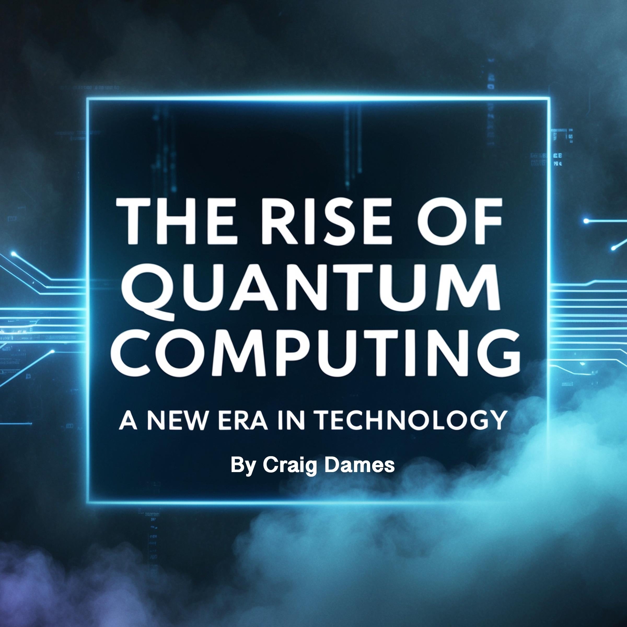 The Rise of Quantum Computing