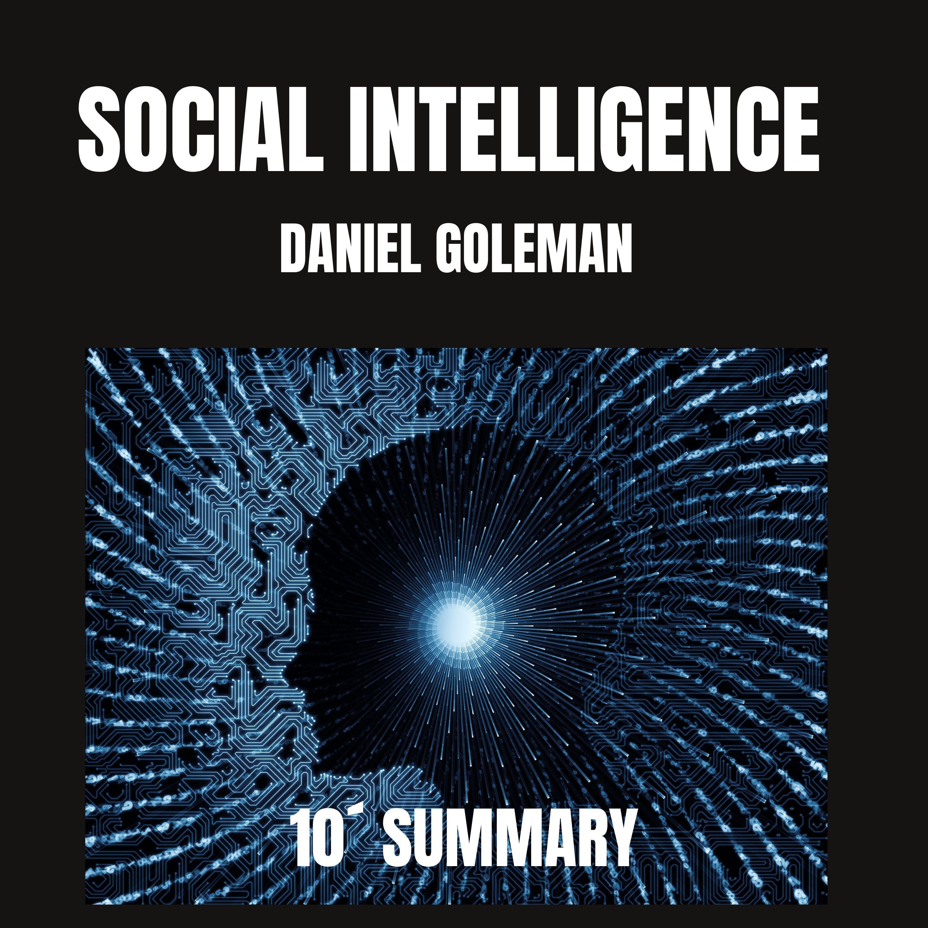 "SOCIAL INTELLIGENCE": 10-MINUTE SUMMARY BY DANIEL GOLEMAN