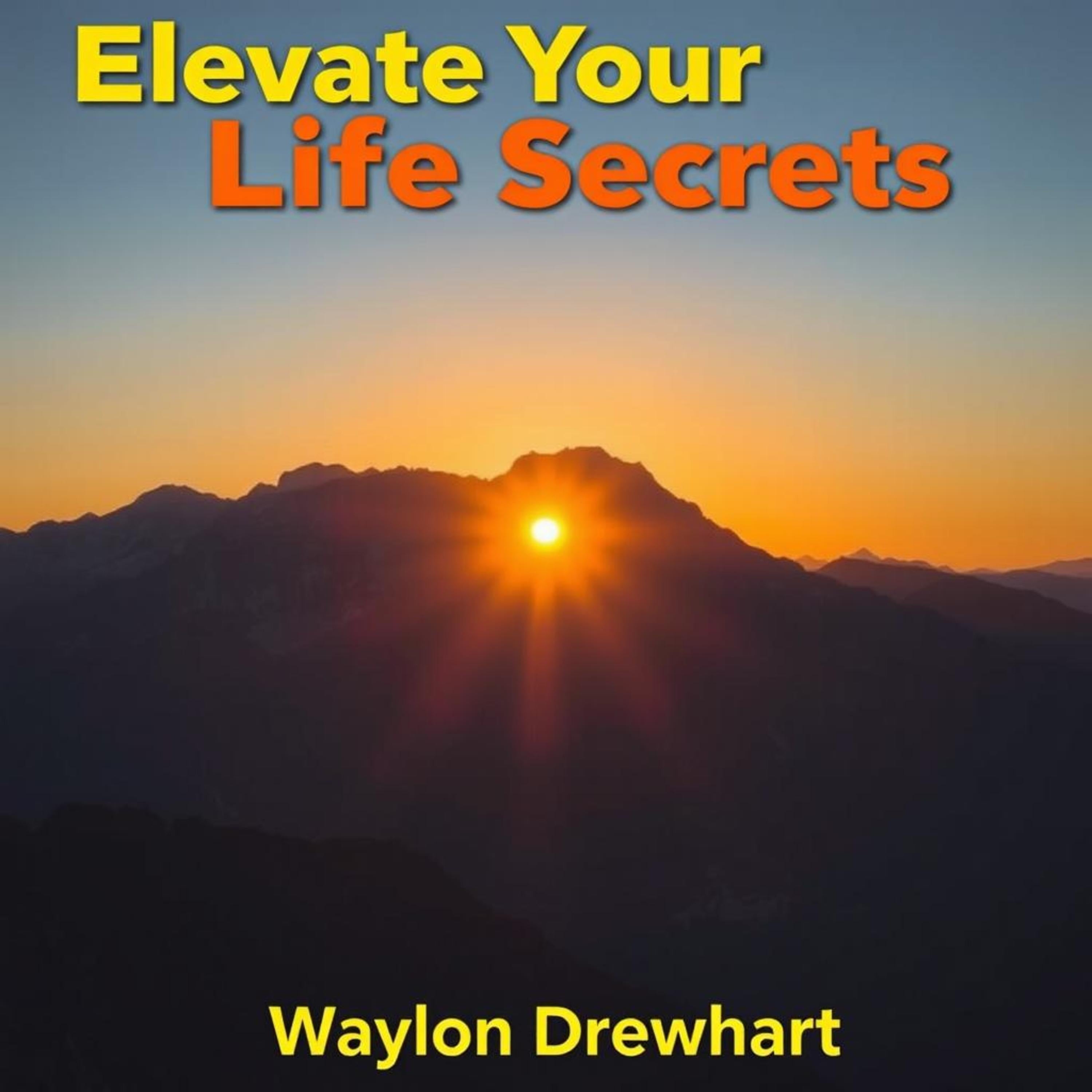Elevate Your Life Secrets