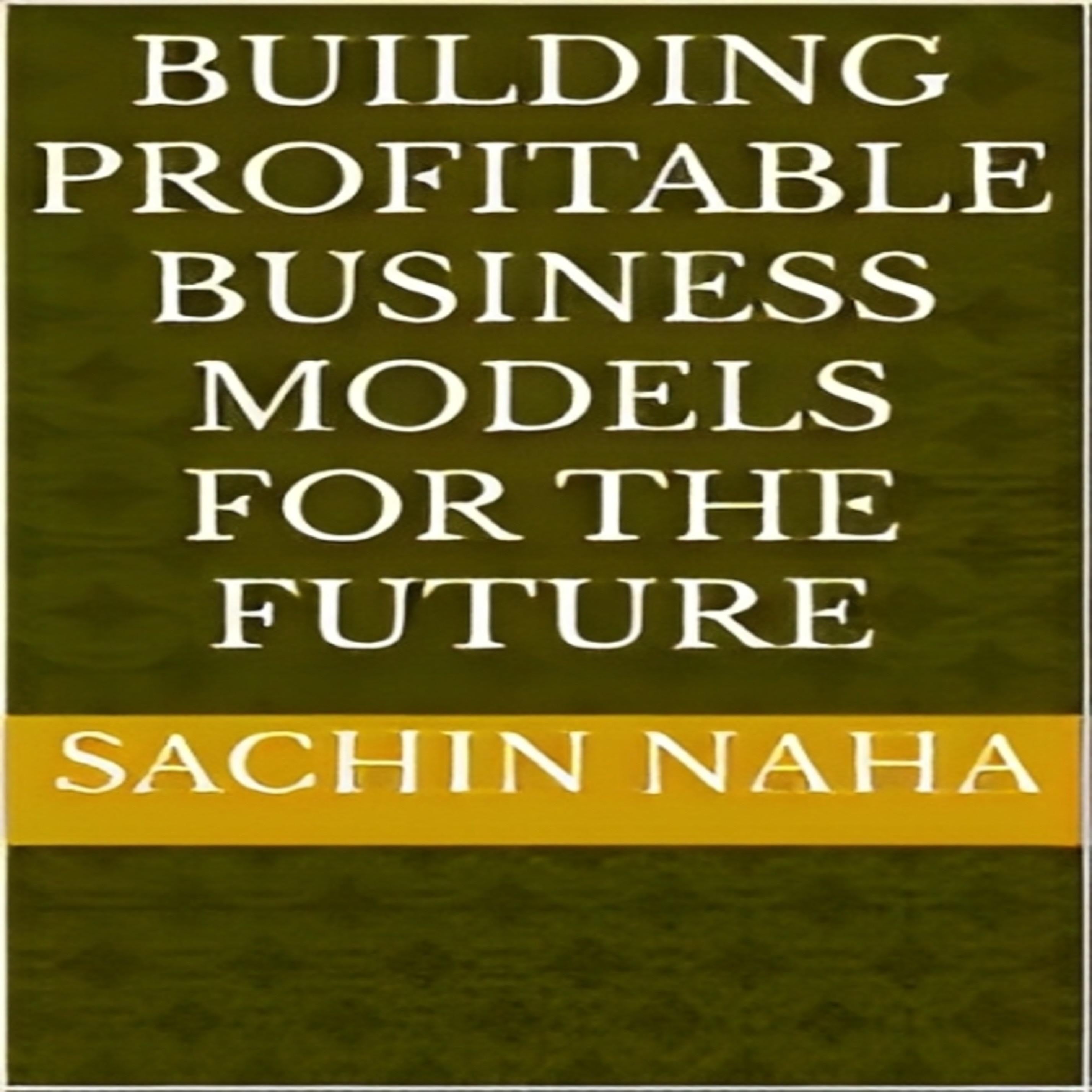 Building Profitable Business Models for the Future