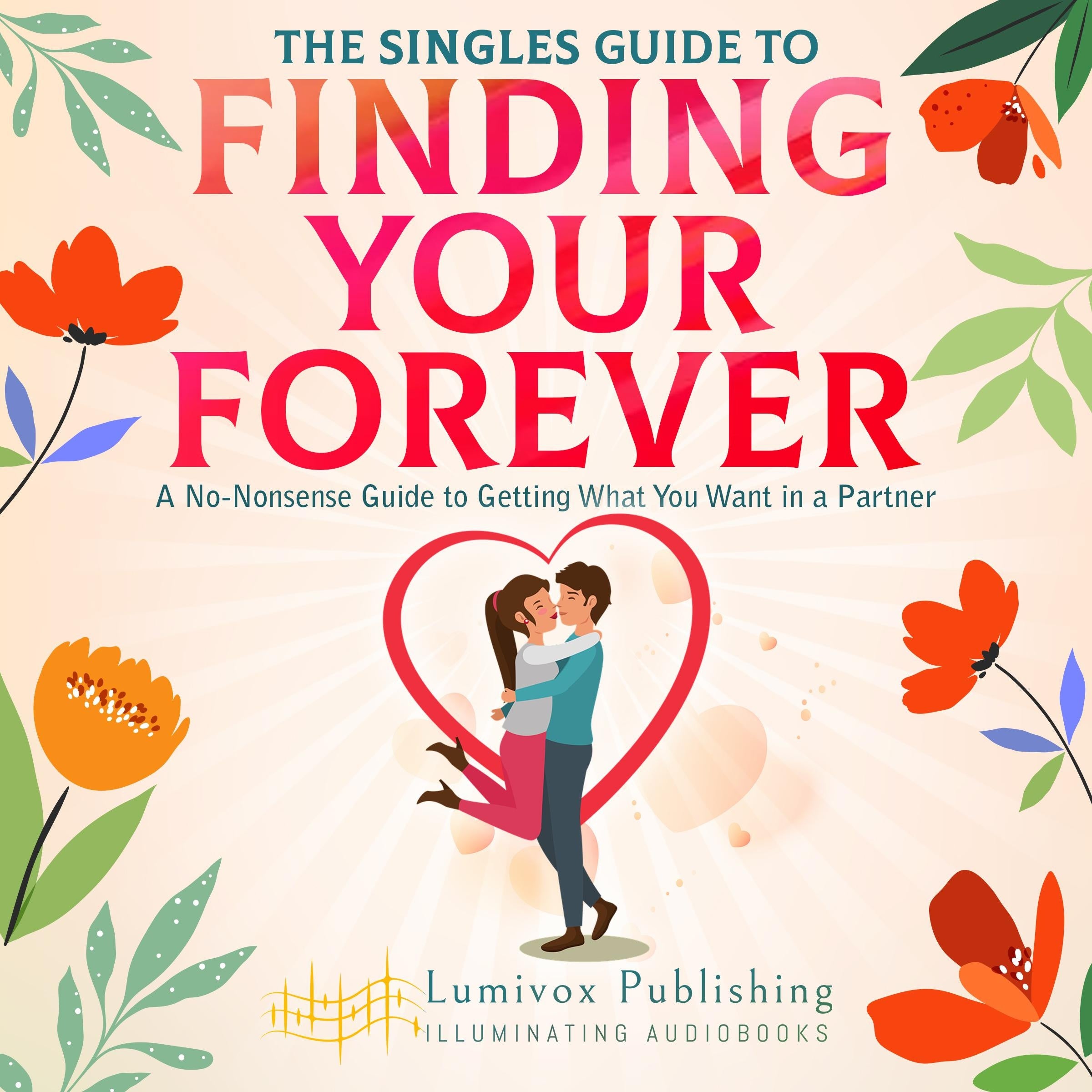 The Singles Guide to Finding Your Forever