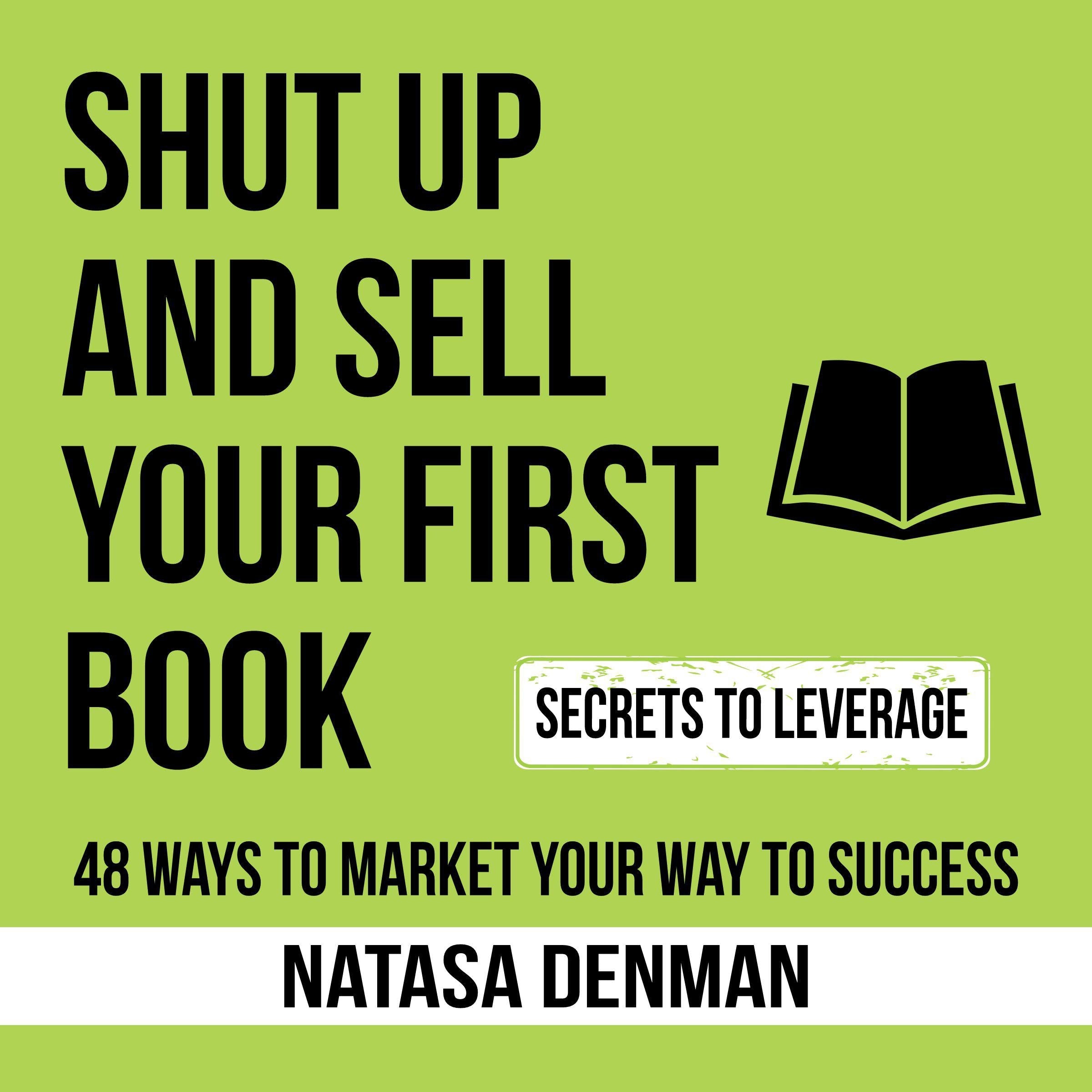 Shut Up and Sell Your First Book