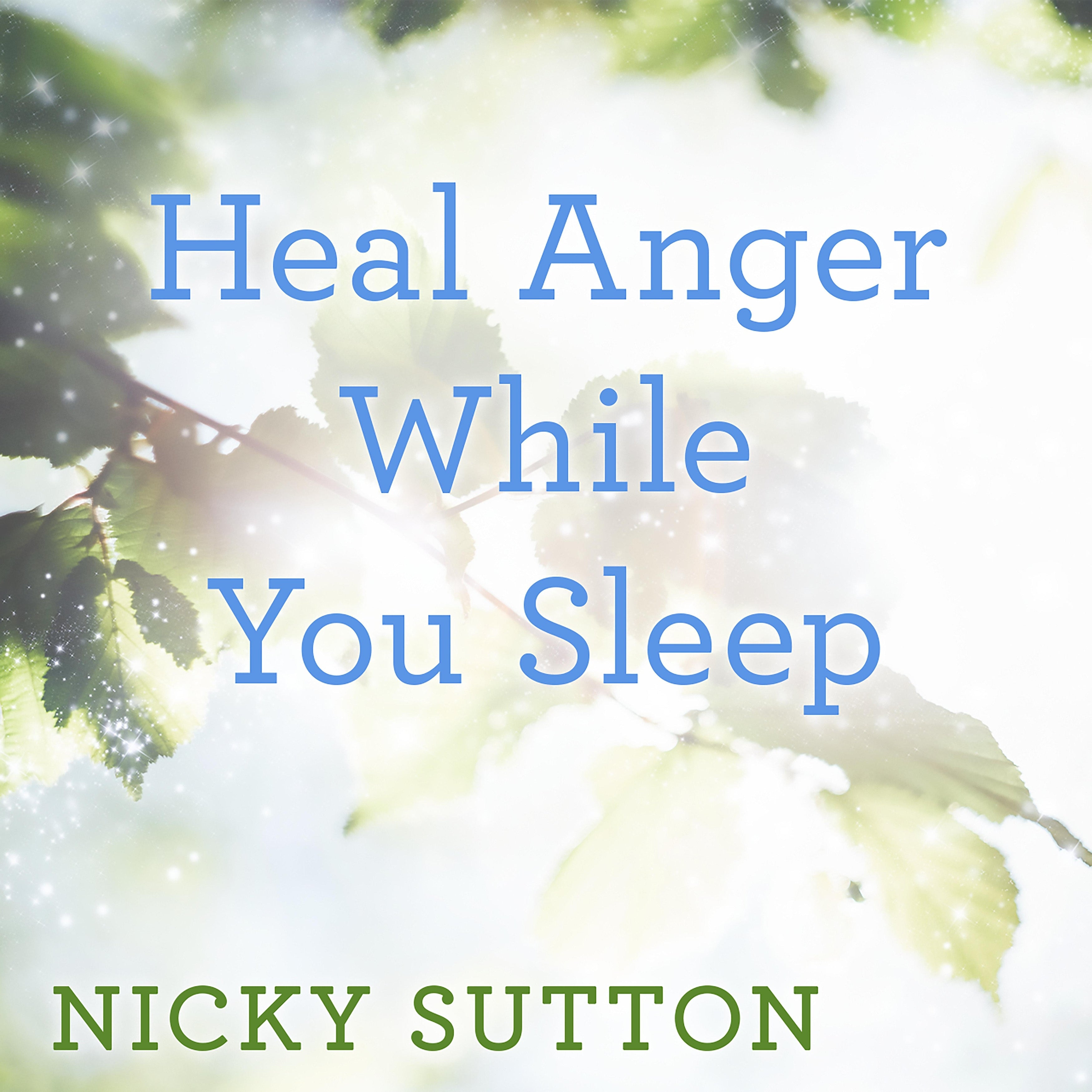 Heal Anger While You Sleep