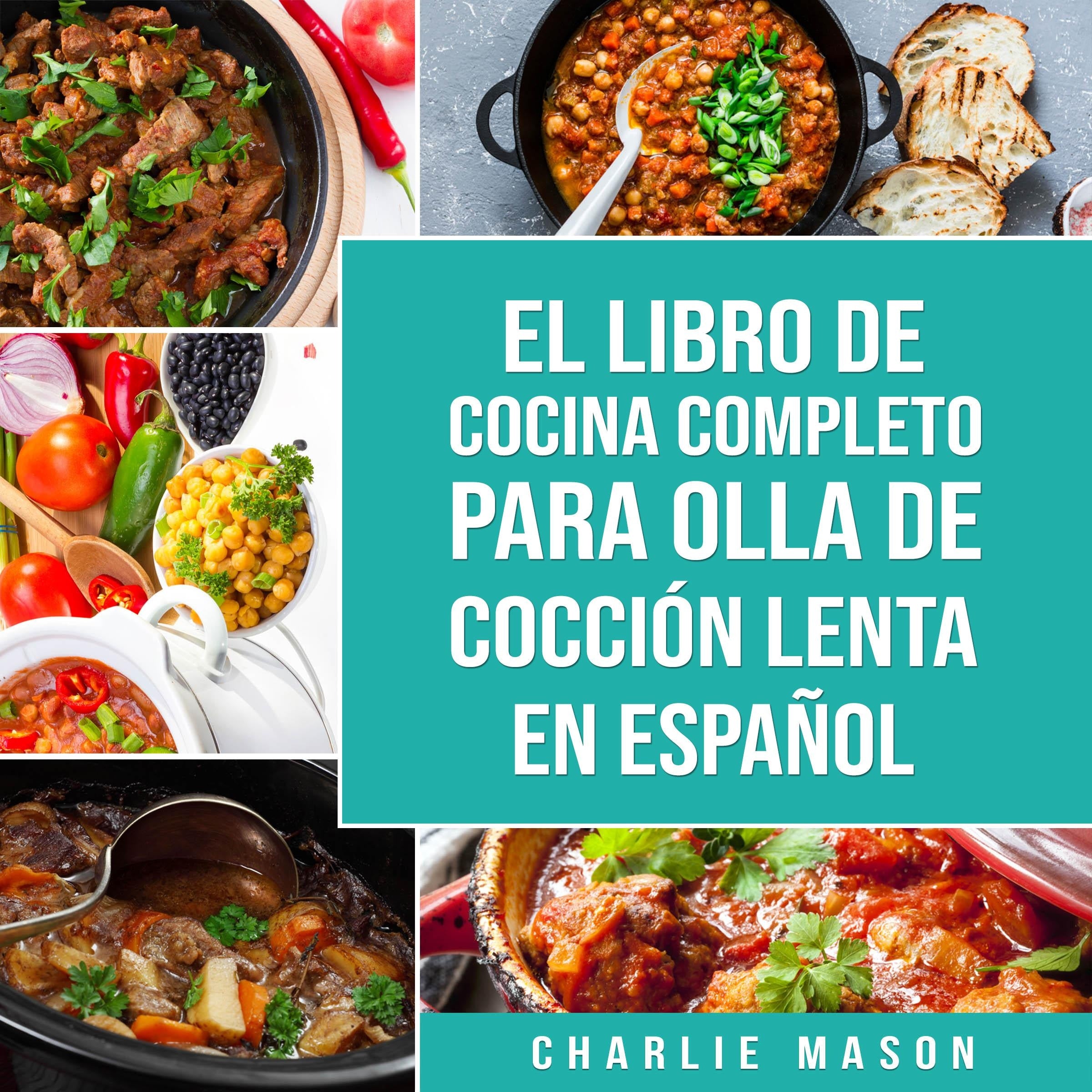 El Libro De Cocina Completo Para Olla de Cocción Lenta En Español