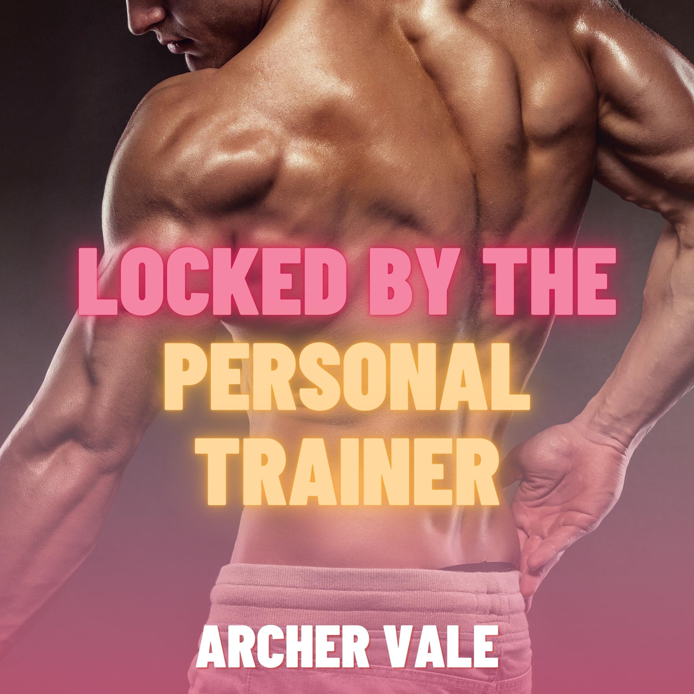 Locked by the Personal Trainer (Gay Hierarchy Erotica)