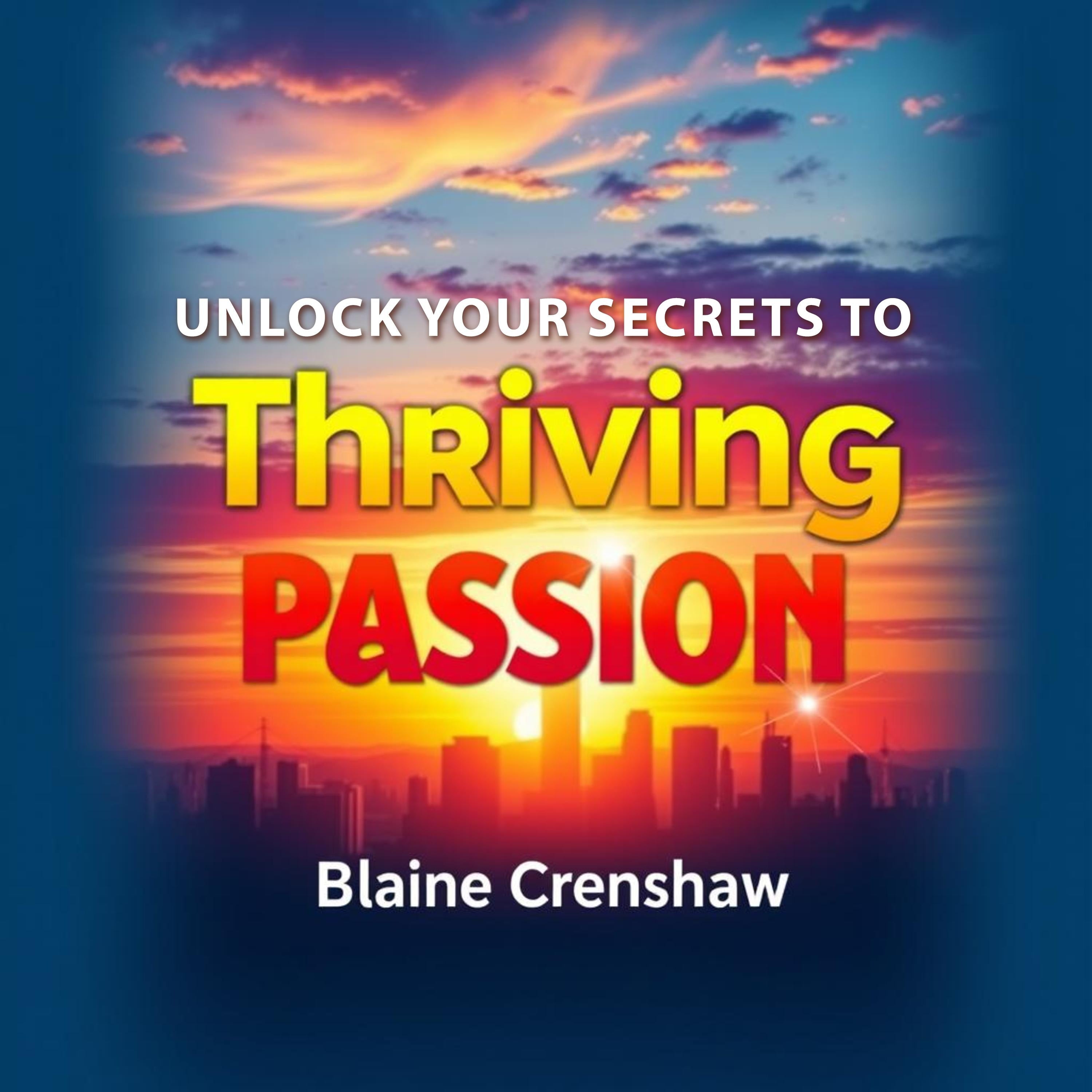 Unlock Your Secrets to Thriving Passion
