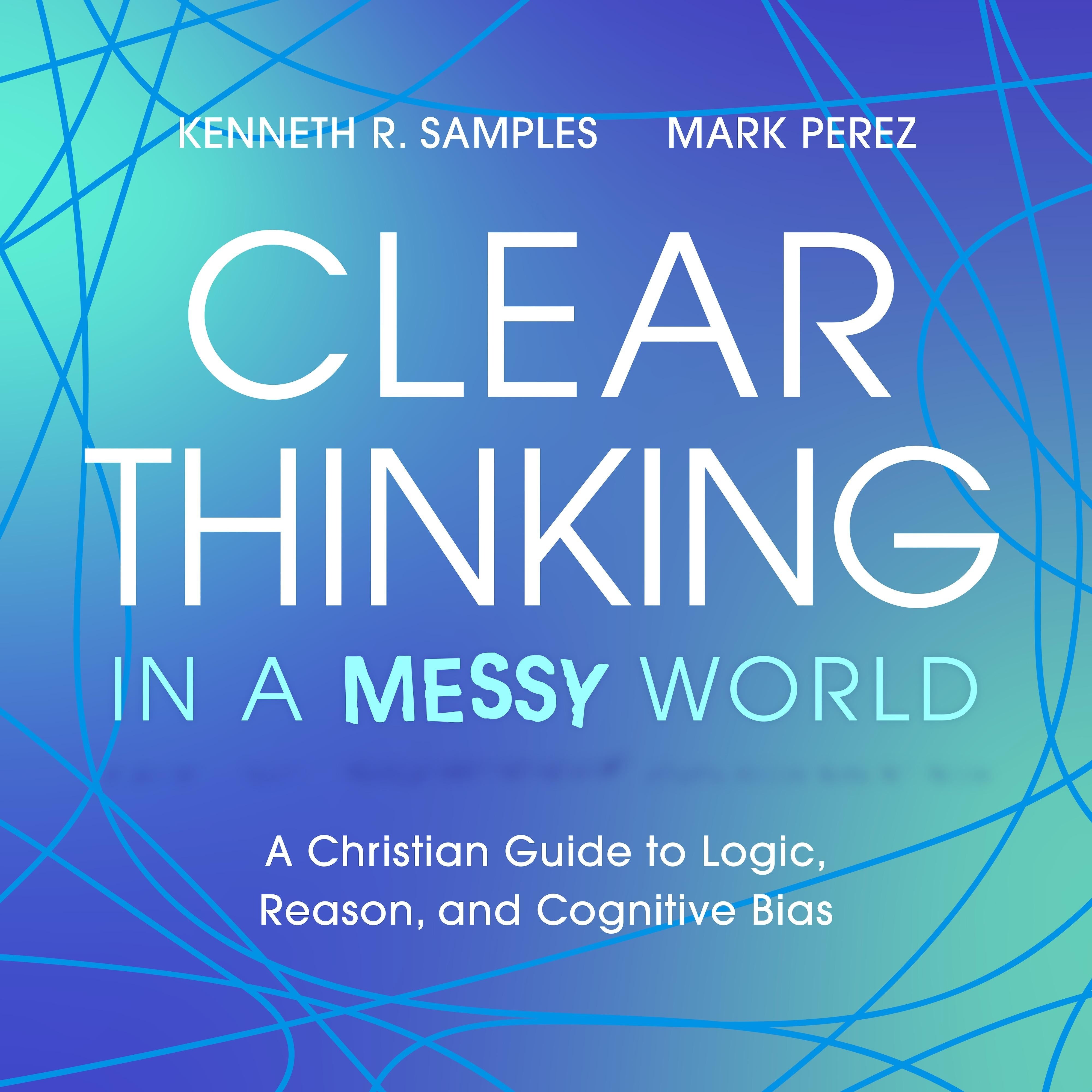 Clear Thinking in a Messy World