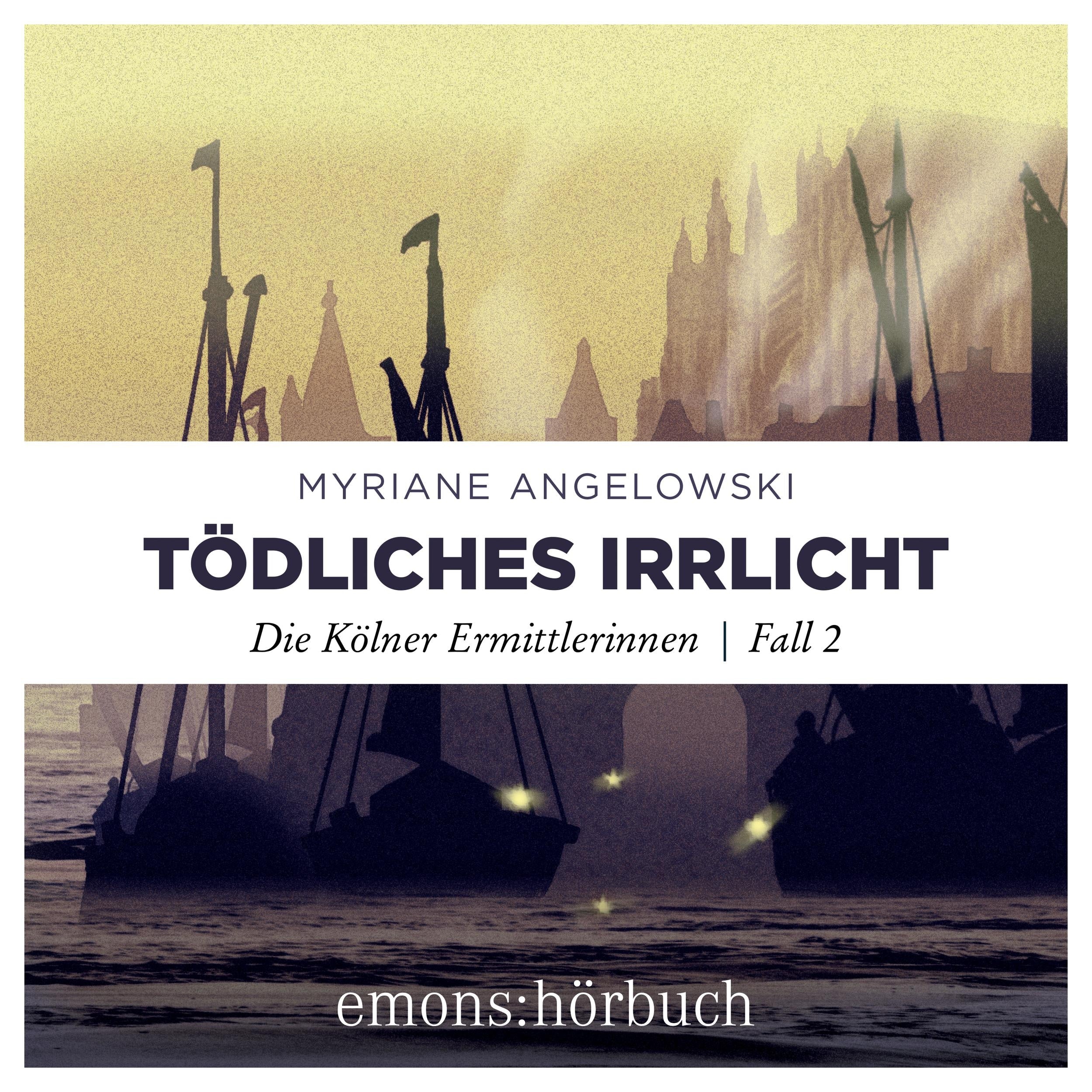 Tödliches Irrlicht - Die Kölner Ermittlerinnen, Fall 2 (Ungekürzt)