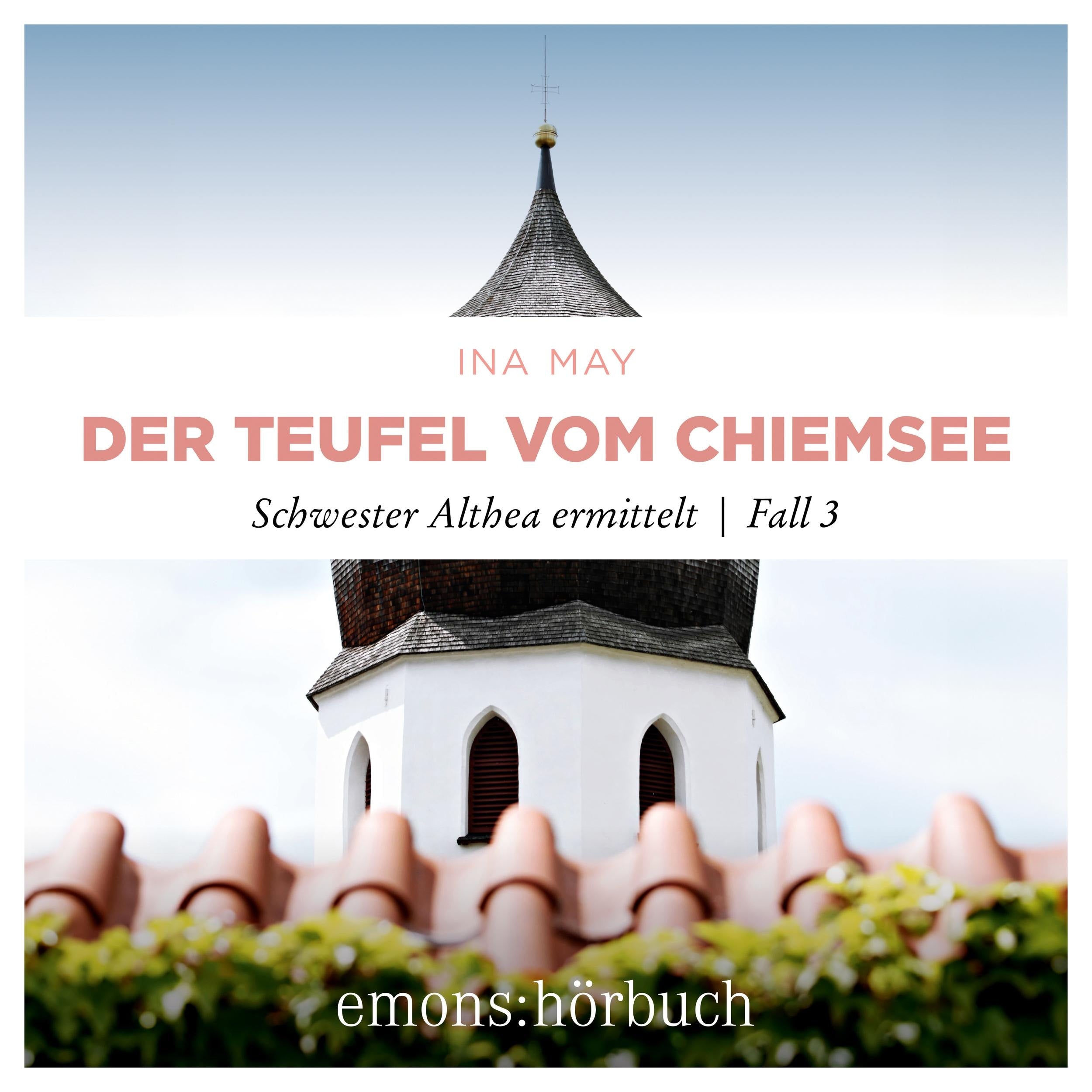 Der Teufel vom Chiemsee - Schwester Althea ermittelt, Fall 3 (Ungekürzt)