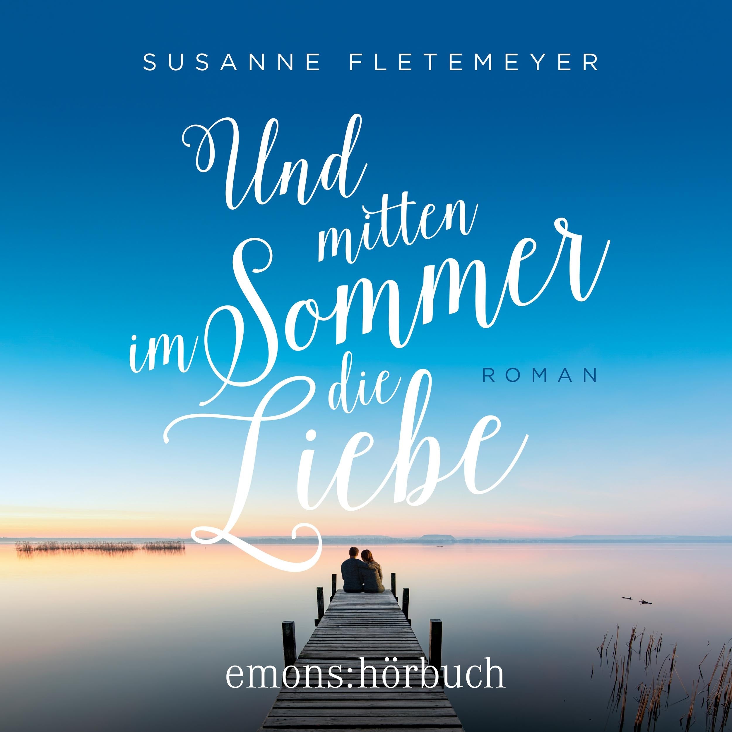 Und mitten im Sommer die Liebe (Ungekürzt)