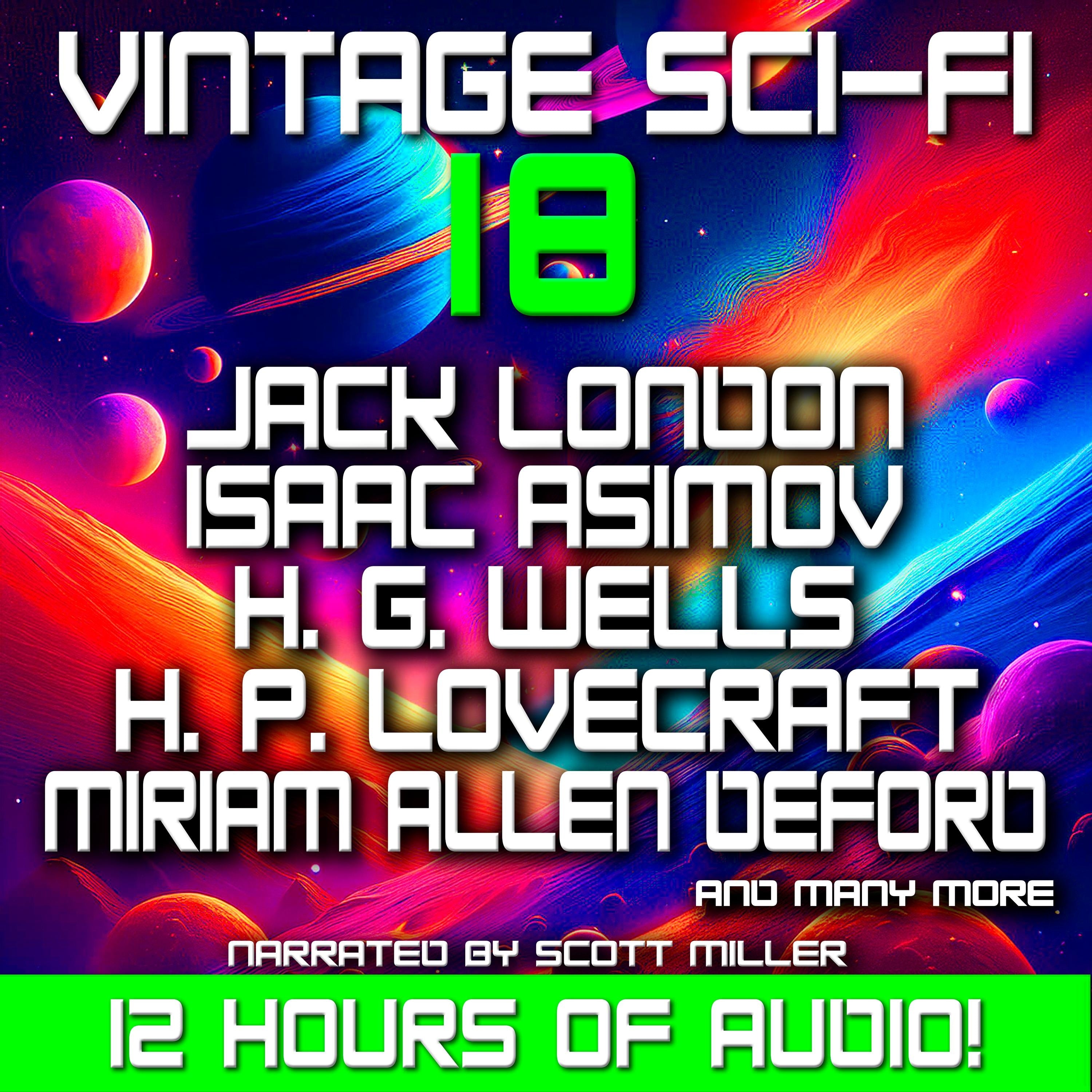 Vintage Sci-Fi 18 - 21 Classic Science Fiction Short Stories from Isaac Asimov, Jack London, H. G. Wells, H. P. Lovecraft, Harry Harrison and many more