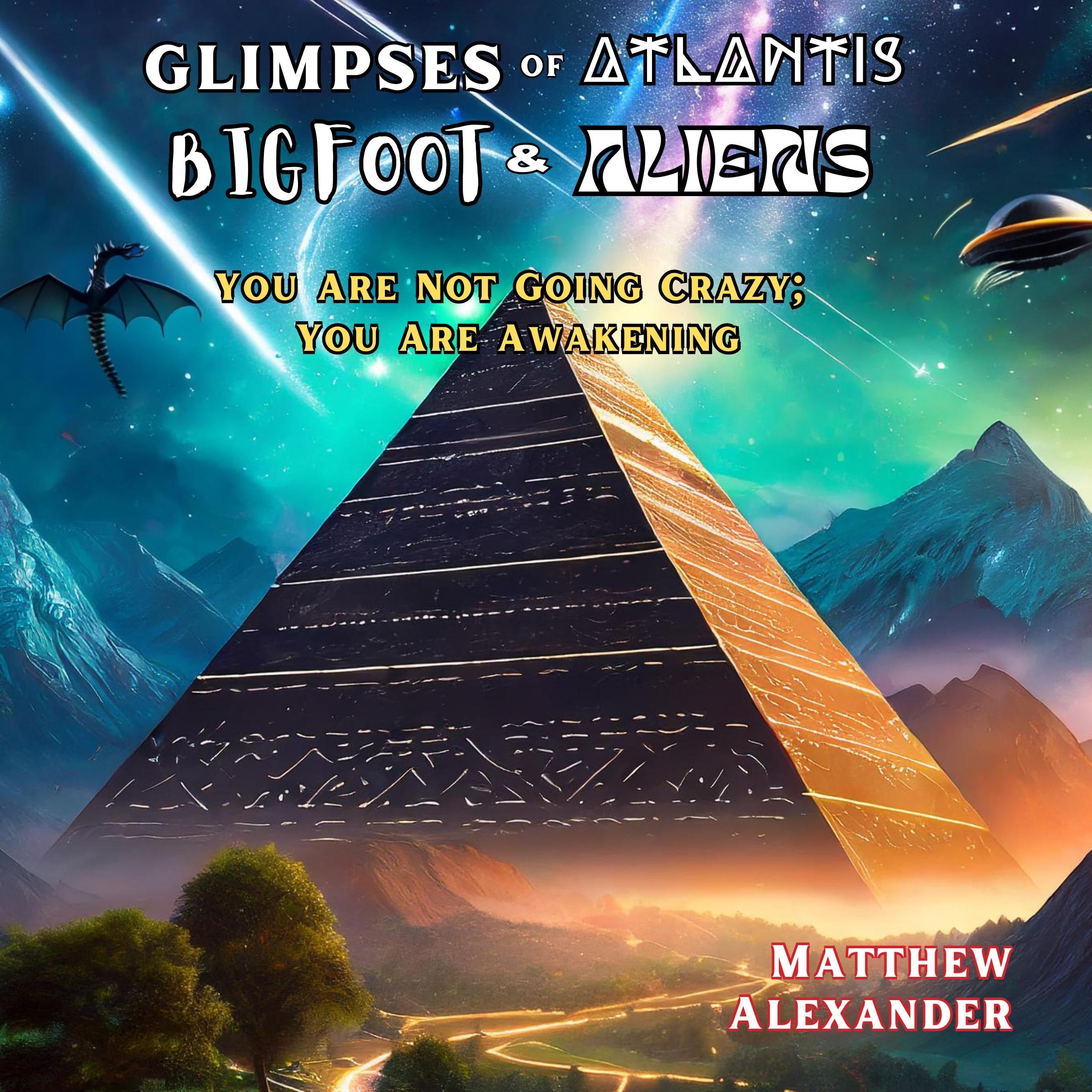 Glimpses of Atlantis, Bigfoot & Aliens