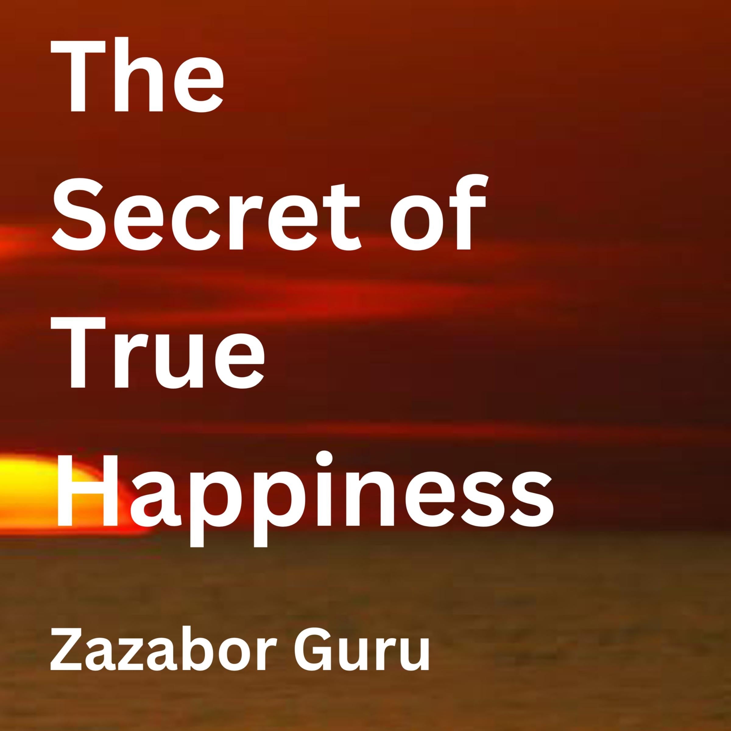 The Secret of True Happiness