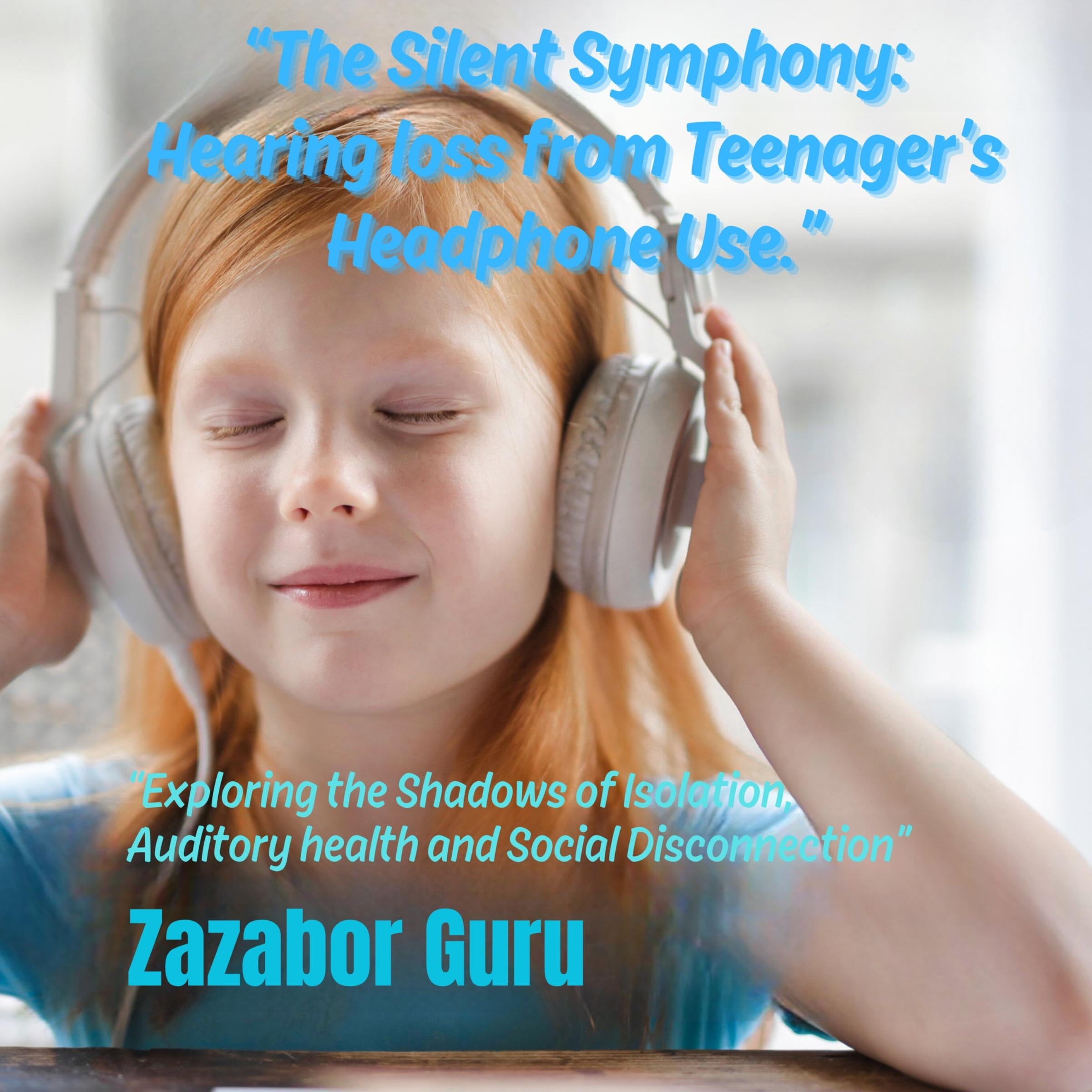 The Silent Symphony: Hearing loss from Teenager’s Headphone Use.