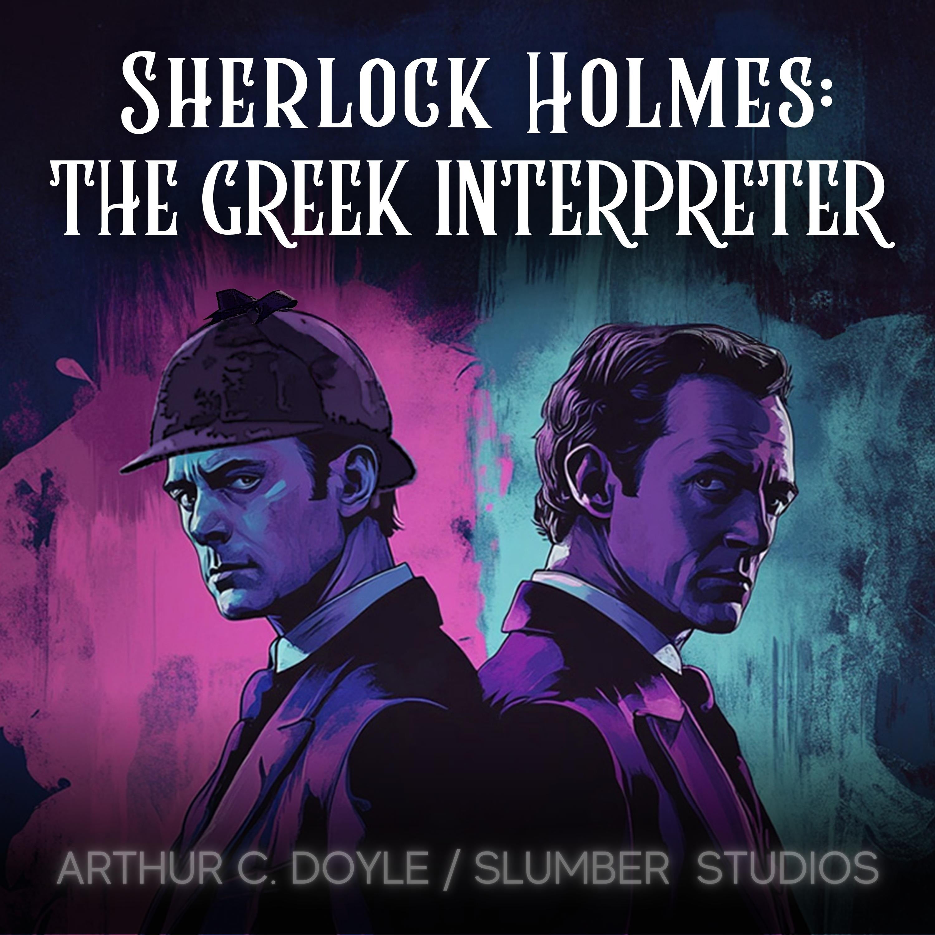 Sherlock Holmes & the Adventure of the Greek Interpreter