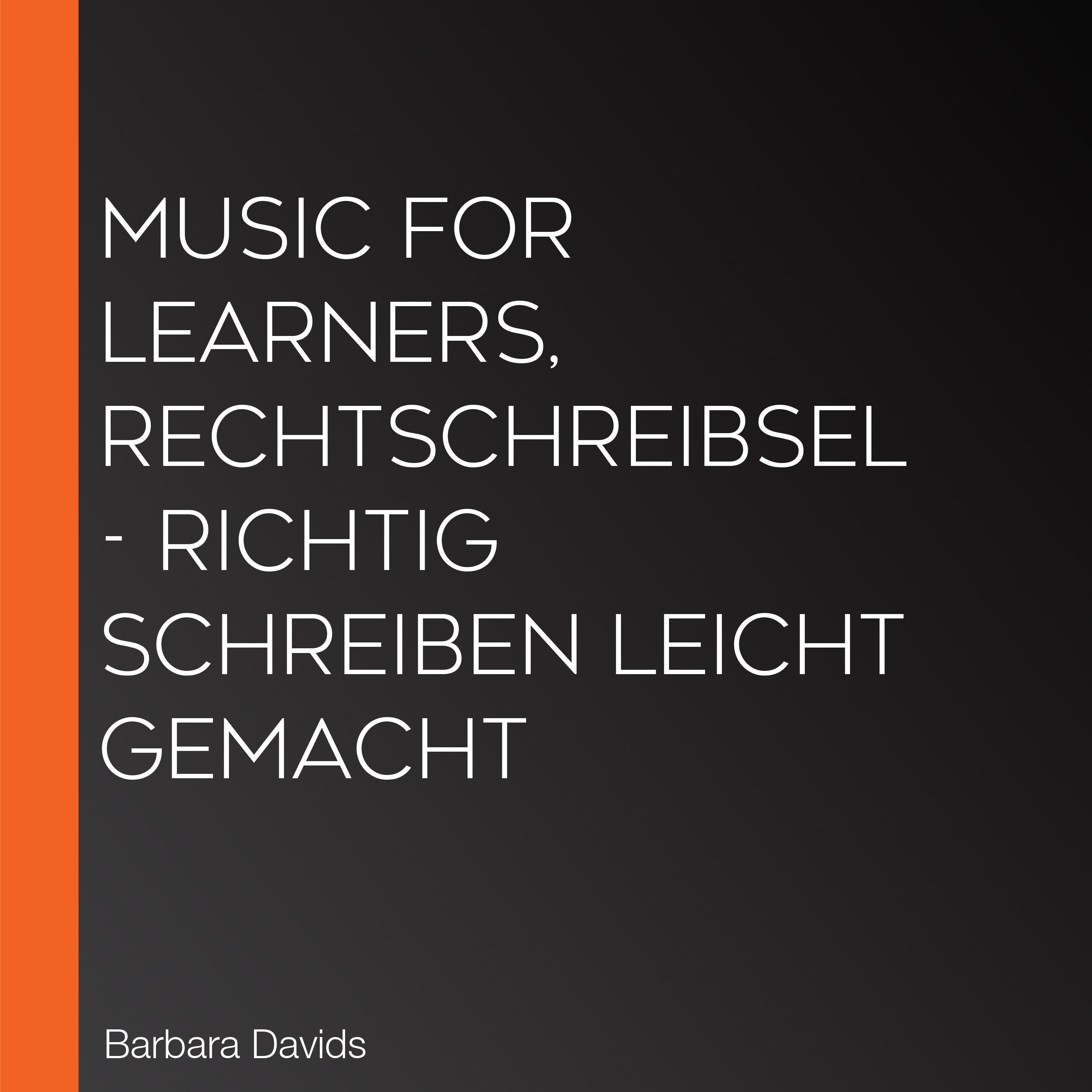 Music for Learners, Rechtschreibsel - Richtig schreiben leicht gemacht