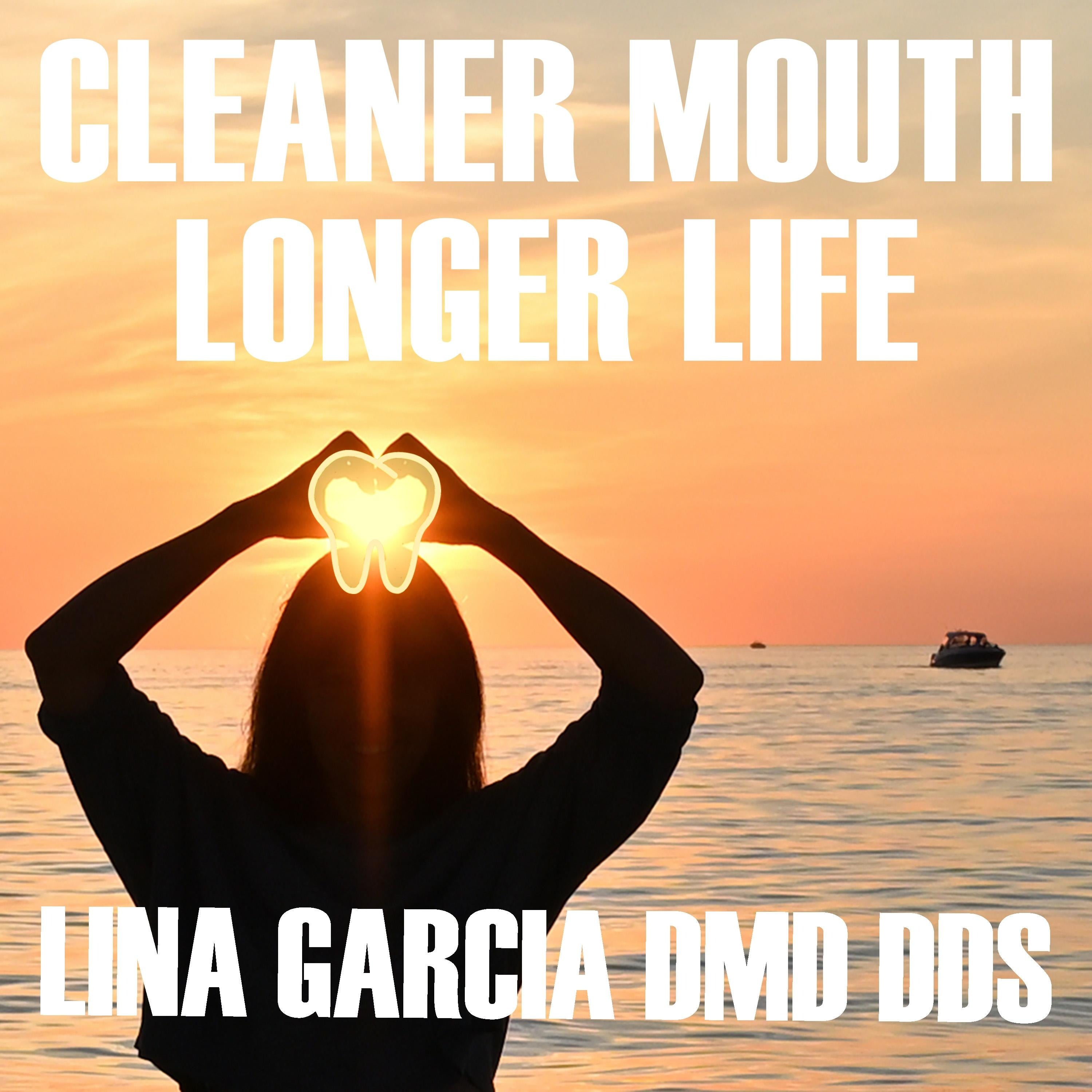 Cleaner Mouth, Longer Life