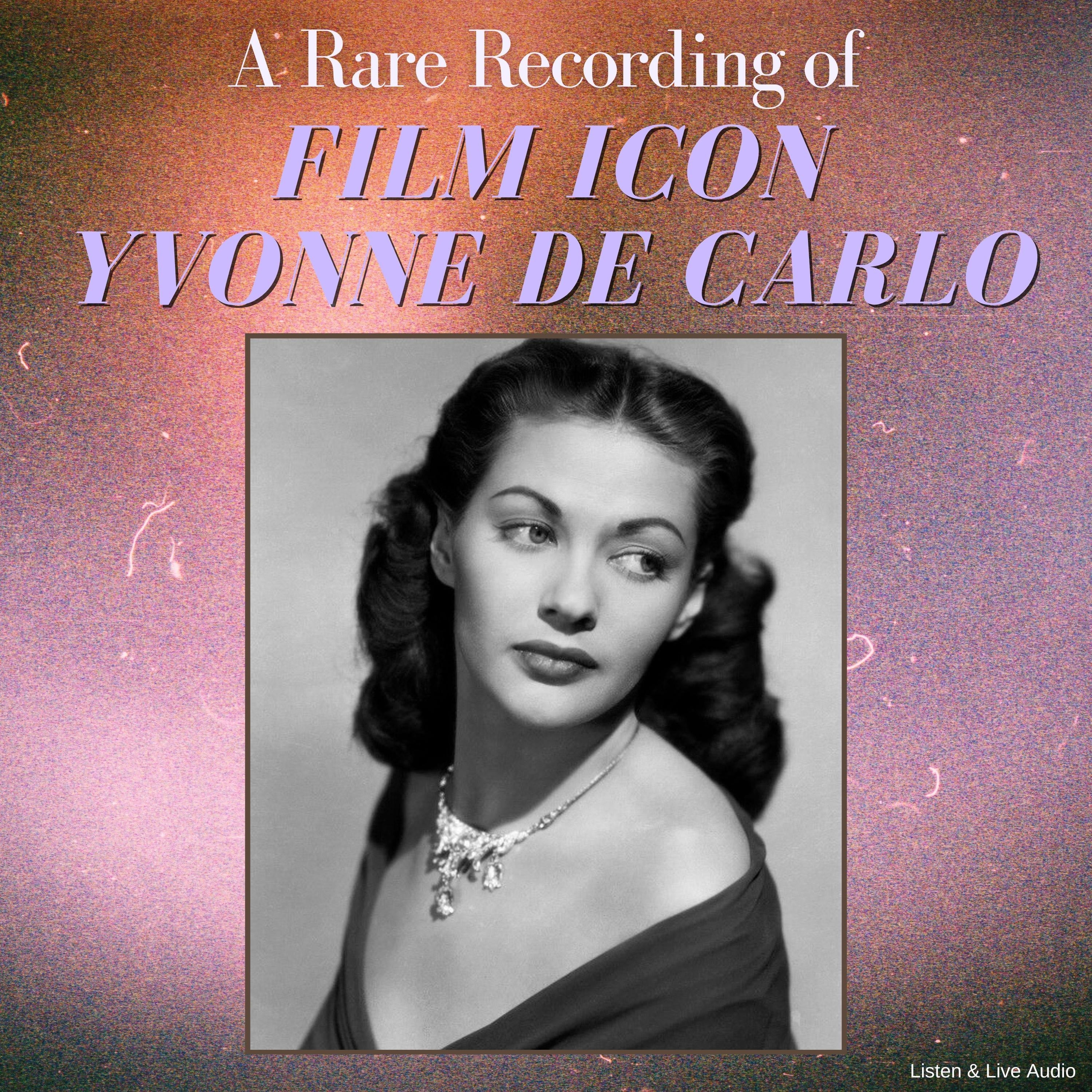 A Rare Recording of Film Icon Yvonne De Carlo