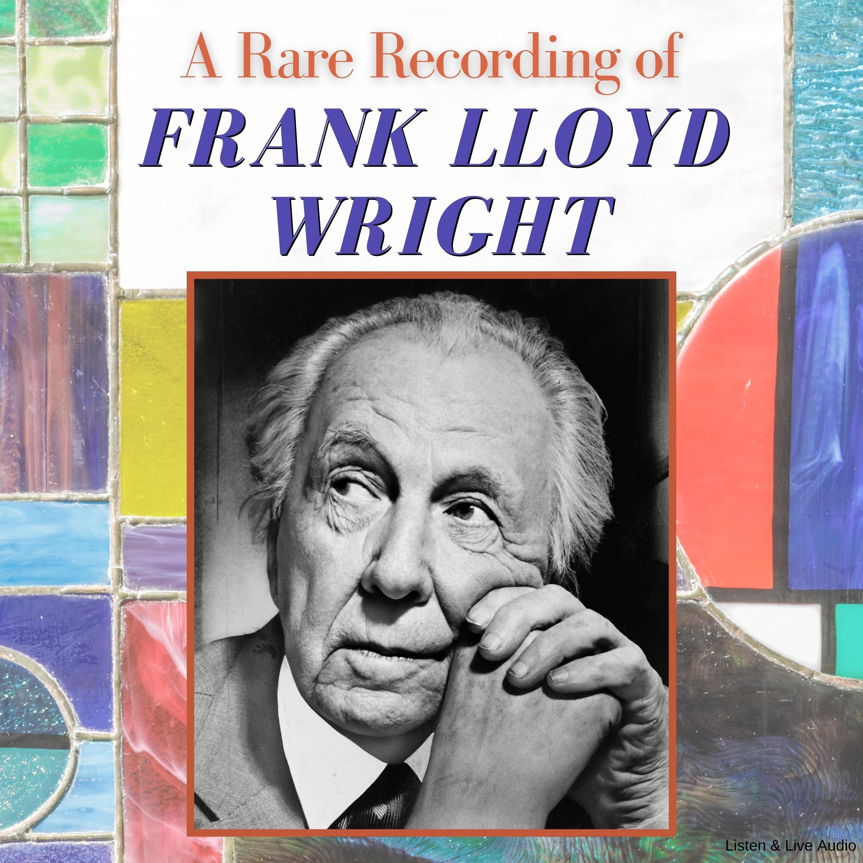 A Rare Recording of Frank Lloyd Wright