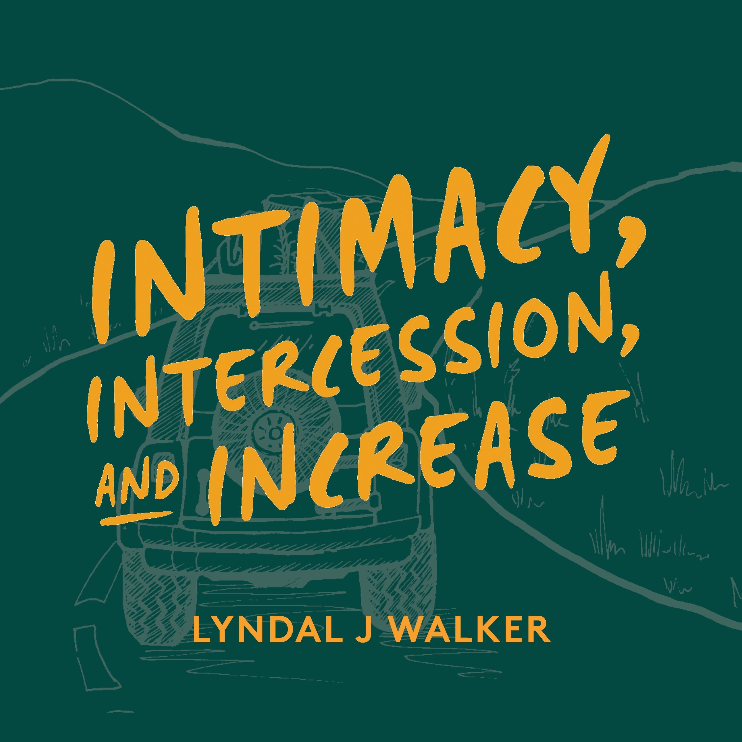Intimacy, Intercession and Increase