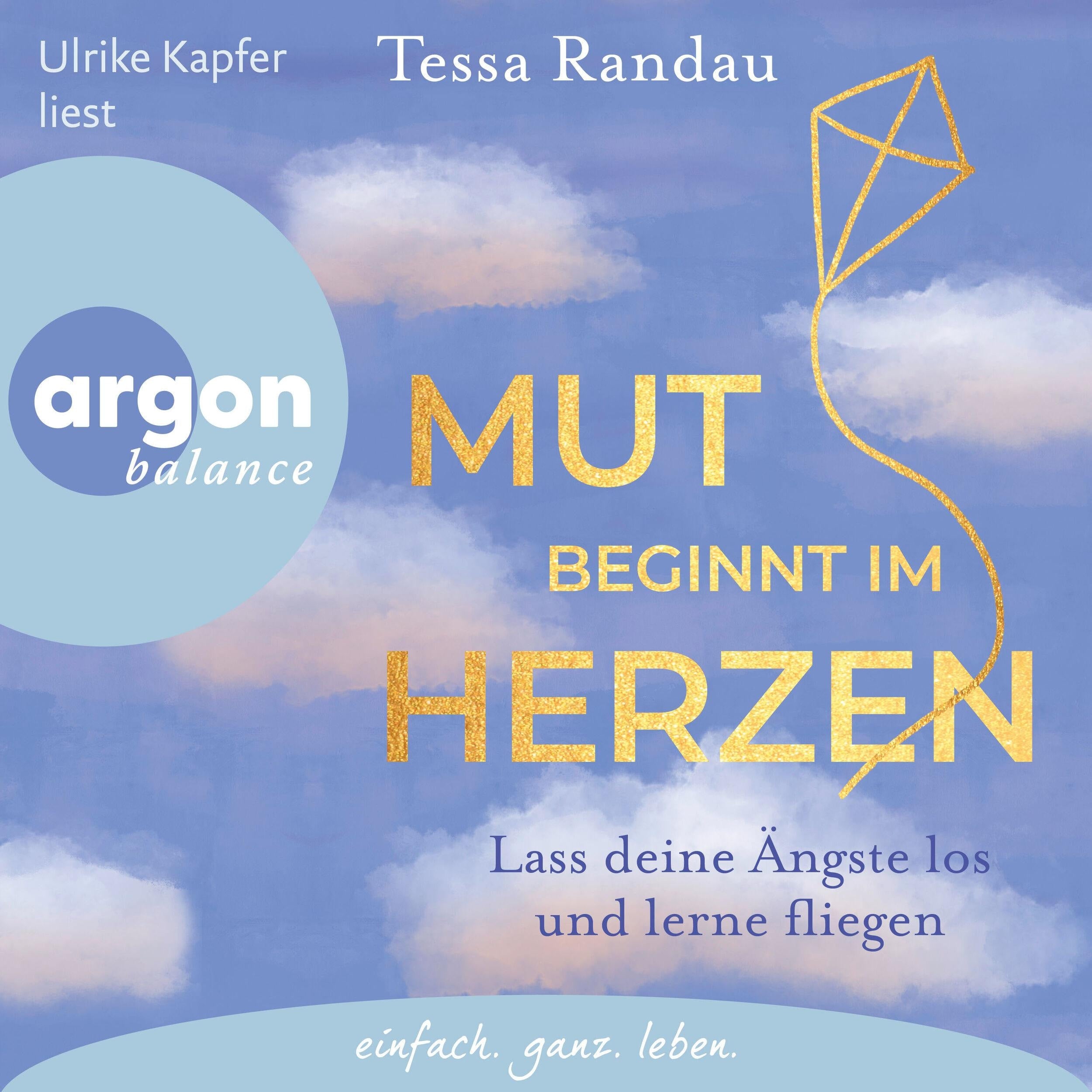 Mut beginnt im Herzen - Lass deine Ängste los und lerne fliegen (Ungekürzte Lesung)