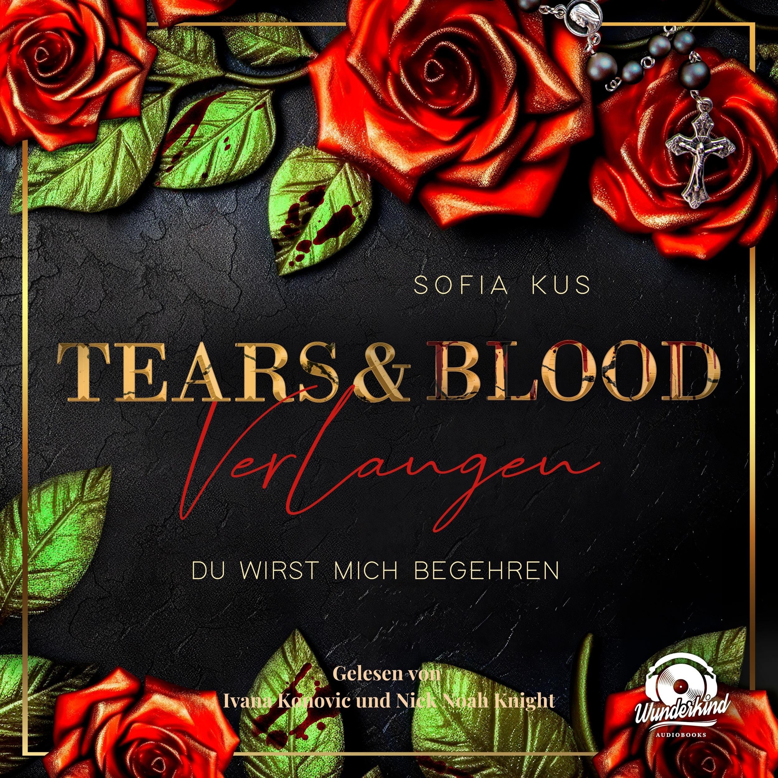 Tears & Blood: Verlangen - Mafia Dark Romance - Der Melcore Clan, Band 1 (Ungekürzt)