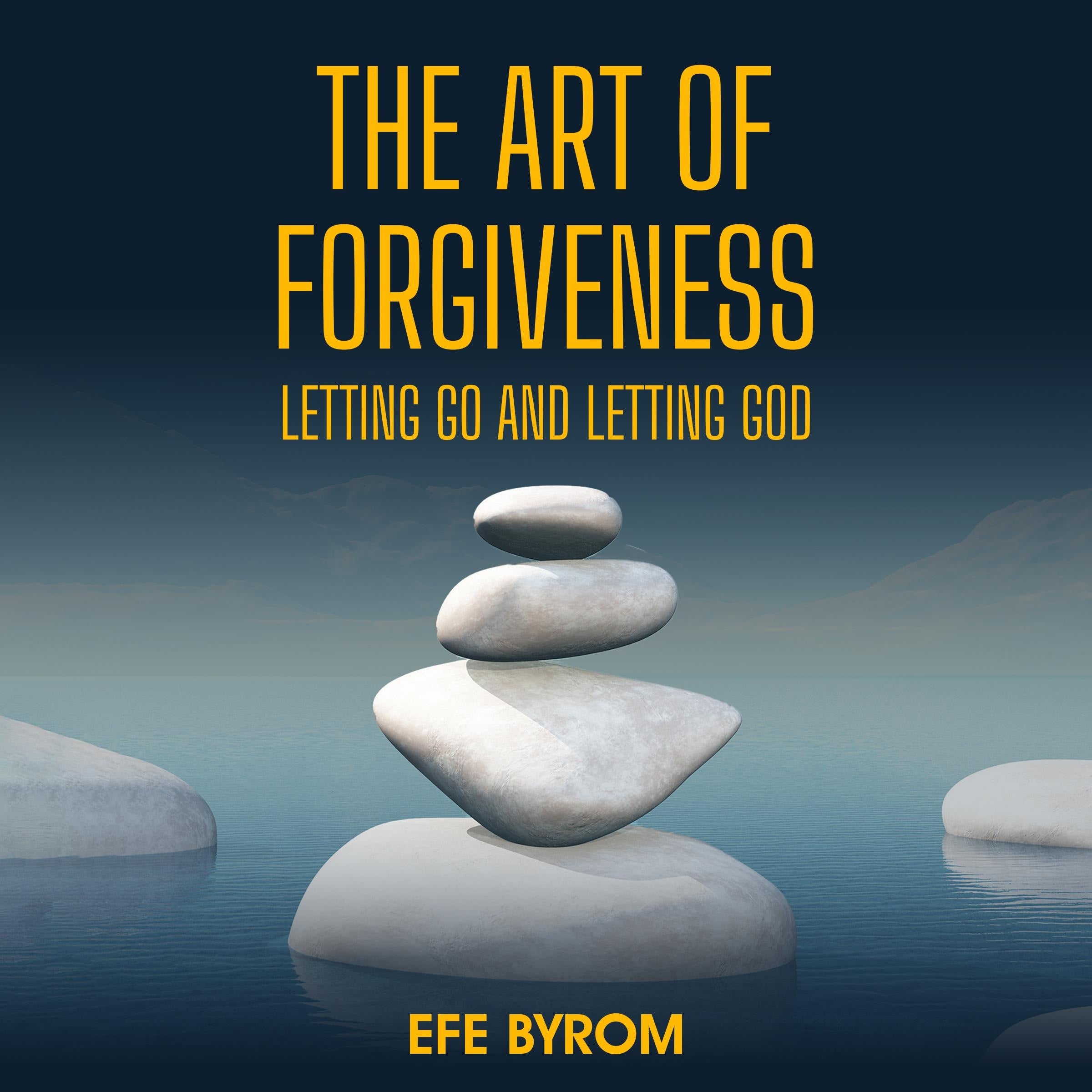 The Art of Forgiveness: Letting Go and Letting God