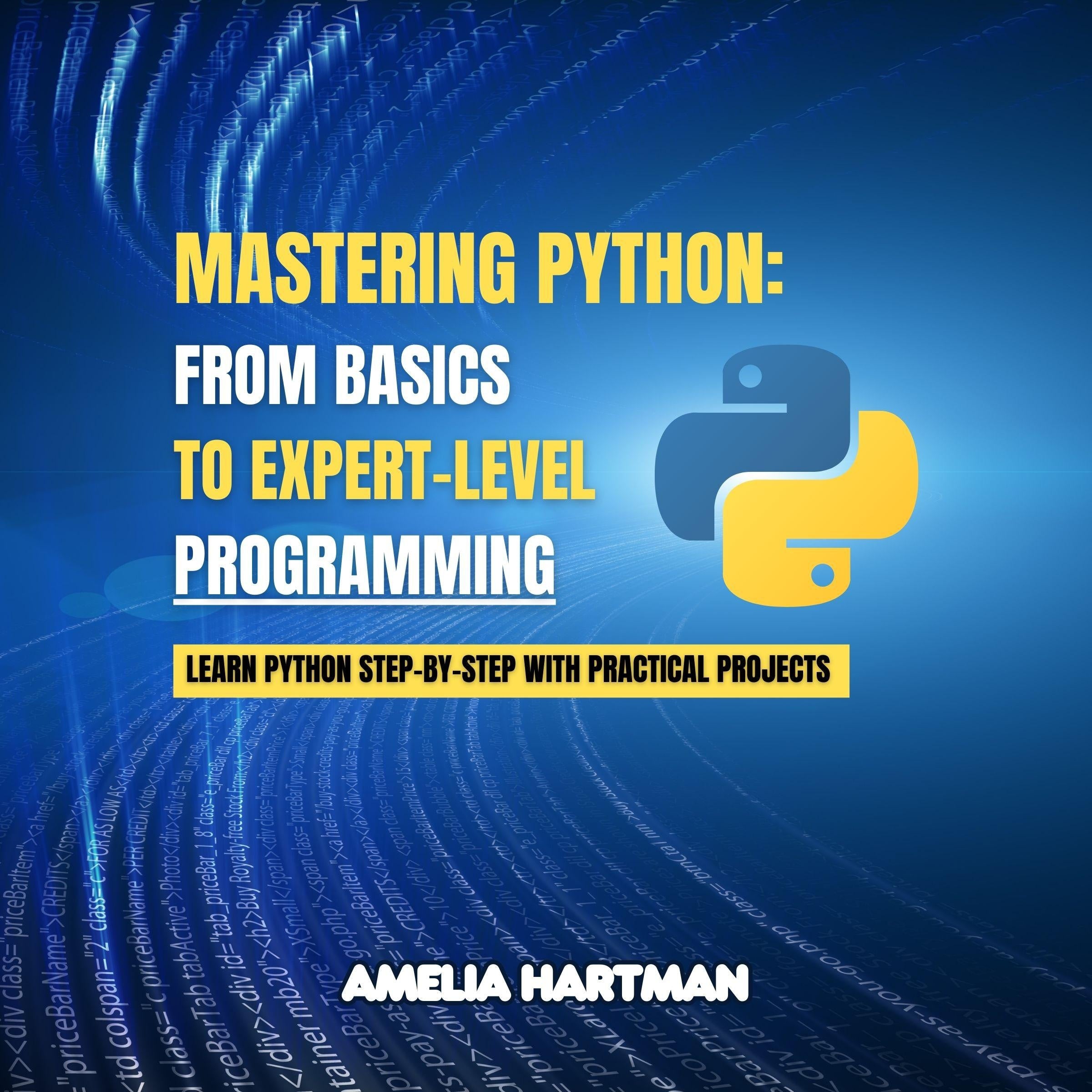 Mastering Python: From Basics to Expert-Level Programming