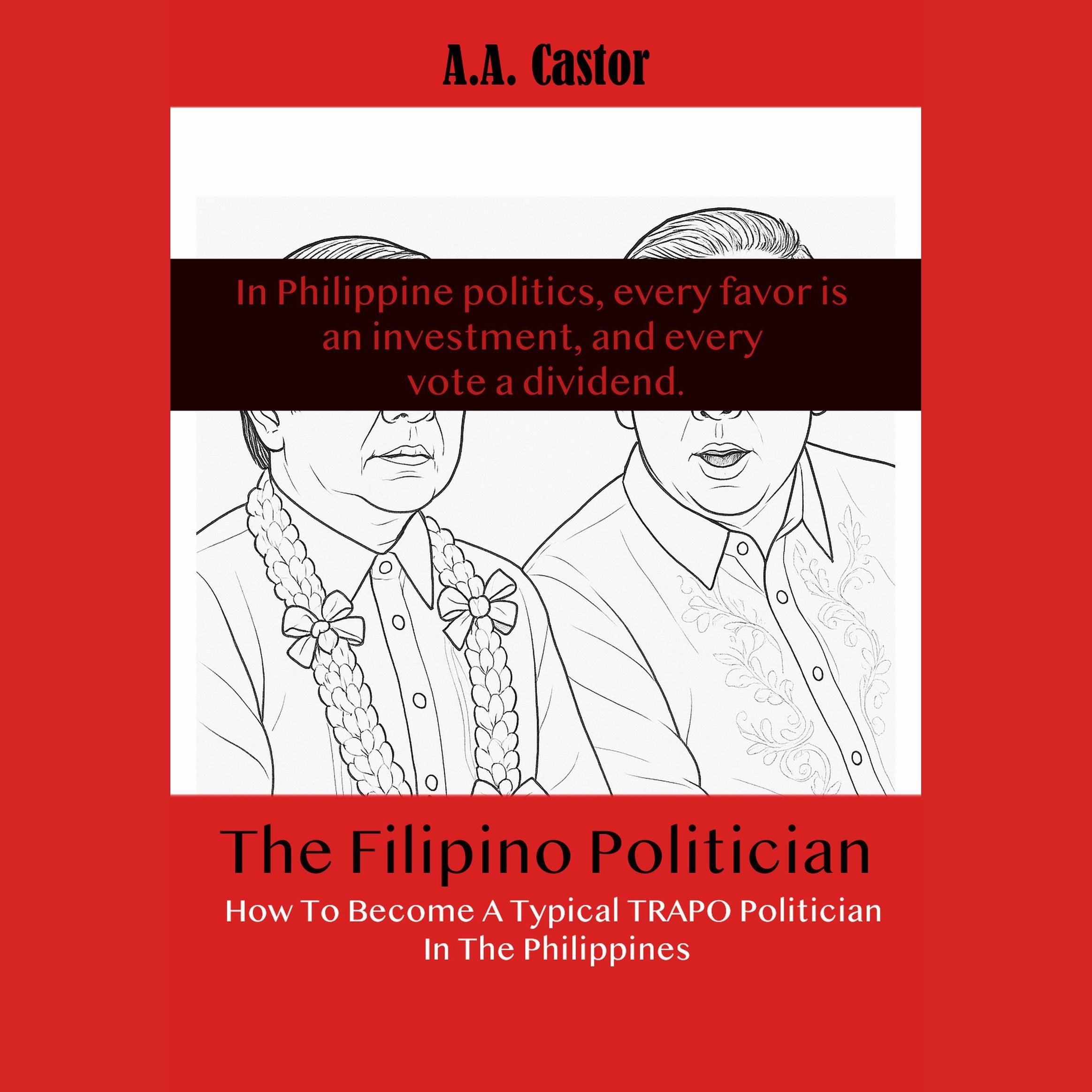 The Filipino Politician: How To Become A Typical Trapo Politician In The Philippines