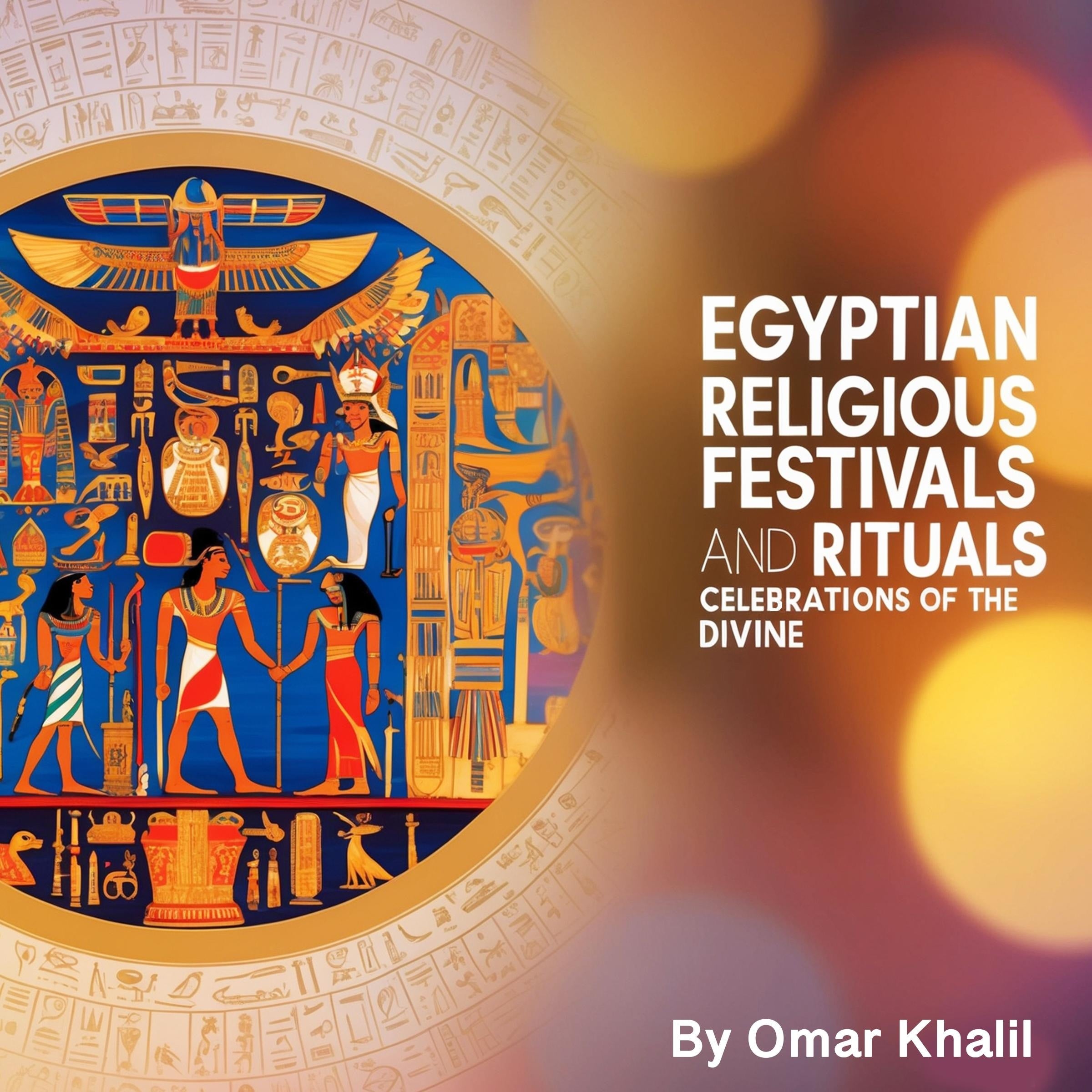 Egyptian Religious Festivals and Rituals