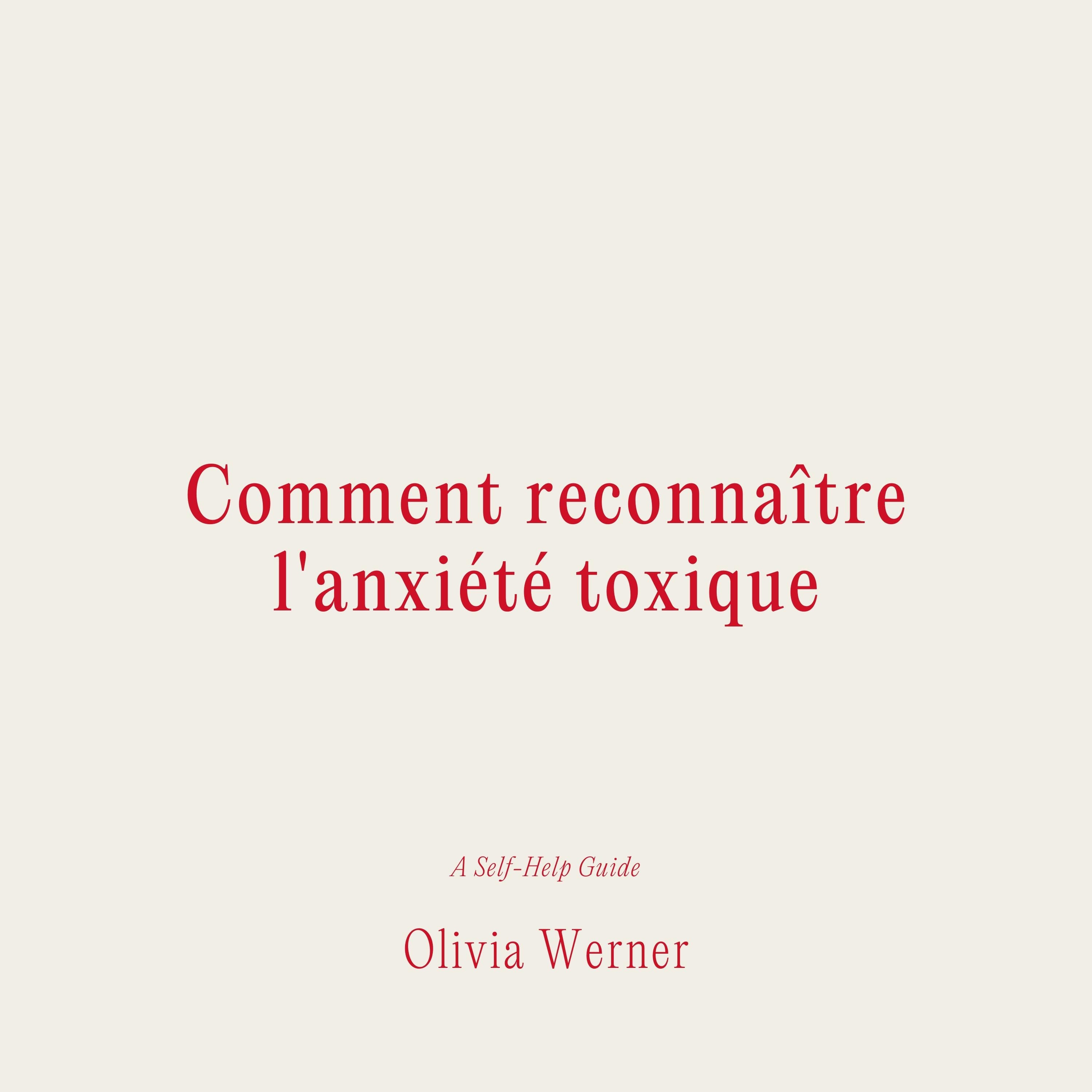 Comment reconnaître l'anxiété toxique