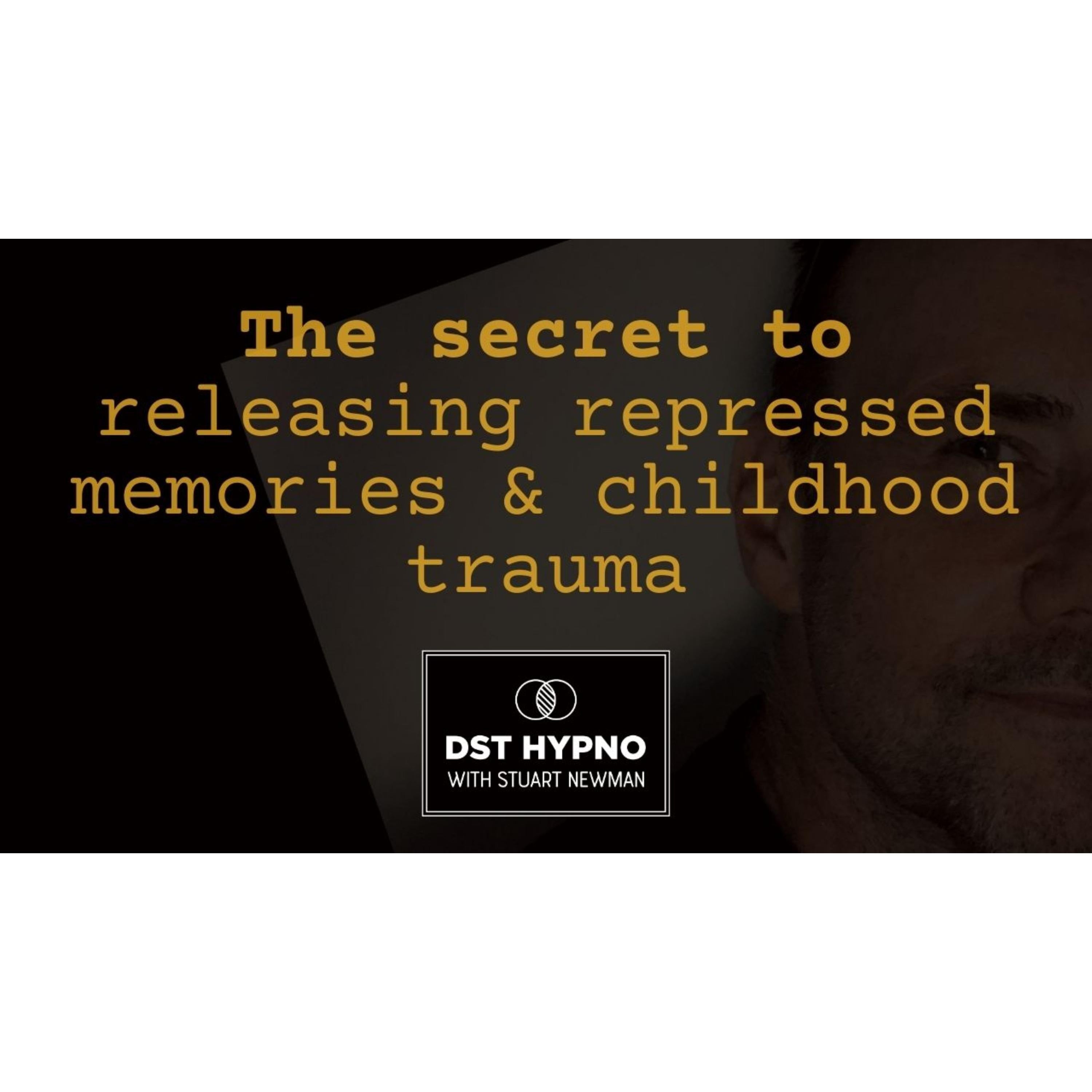 The secret to releasing repressed memories and childhood trauma - A guided meditation - DST Hypno with Stu Newman