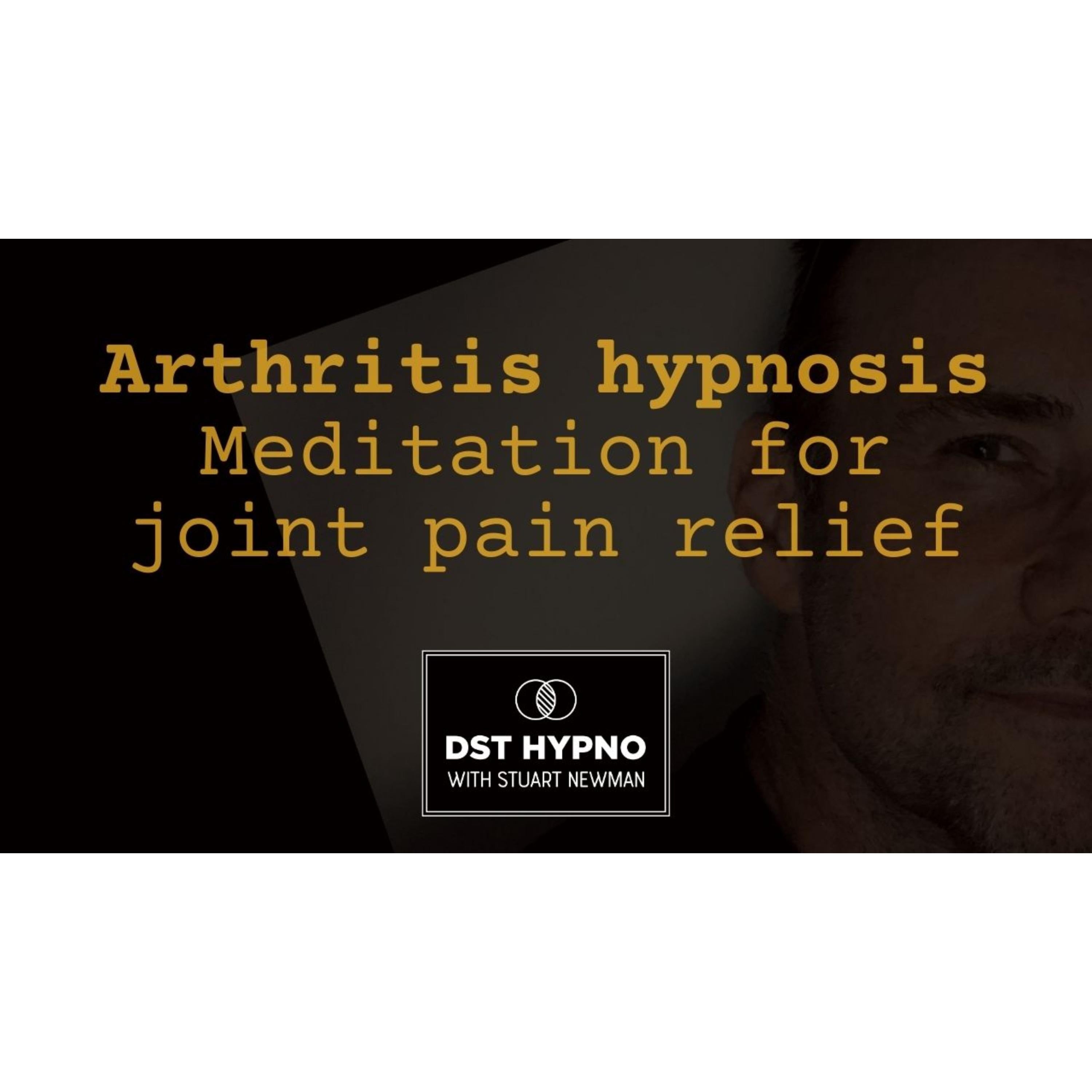 Arthritis hypnosis - meditation for joint pain relief - A guided meditation - DST Hypno with Stu Newman