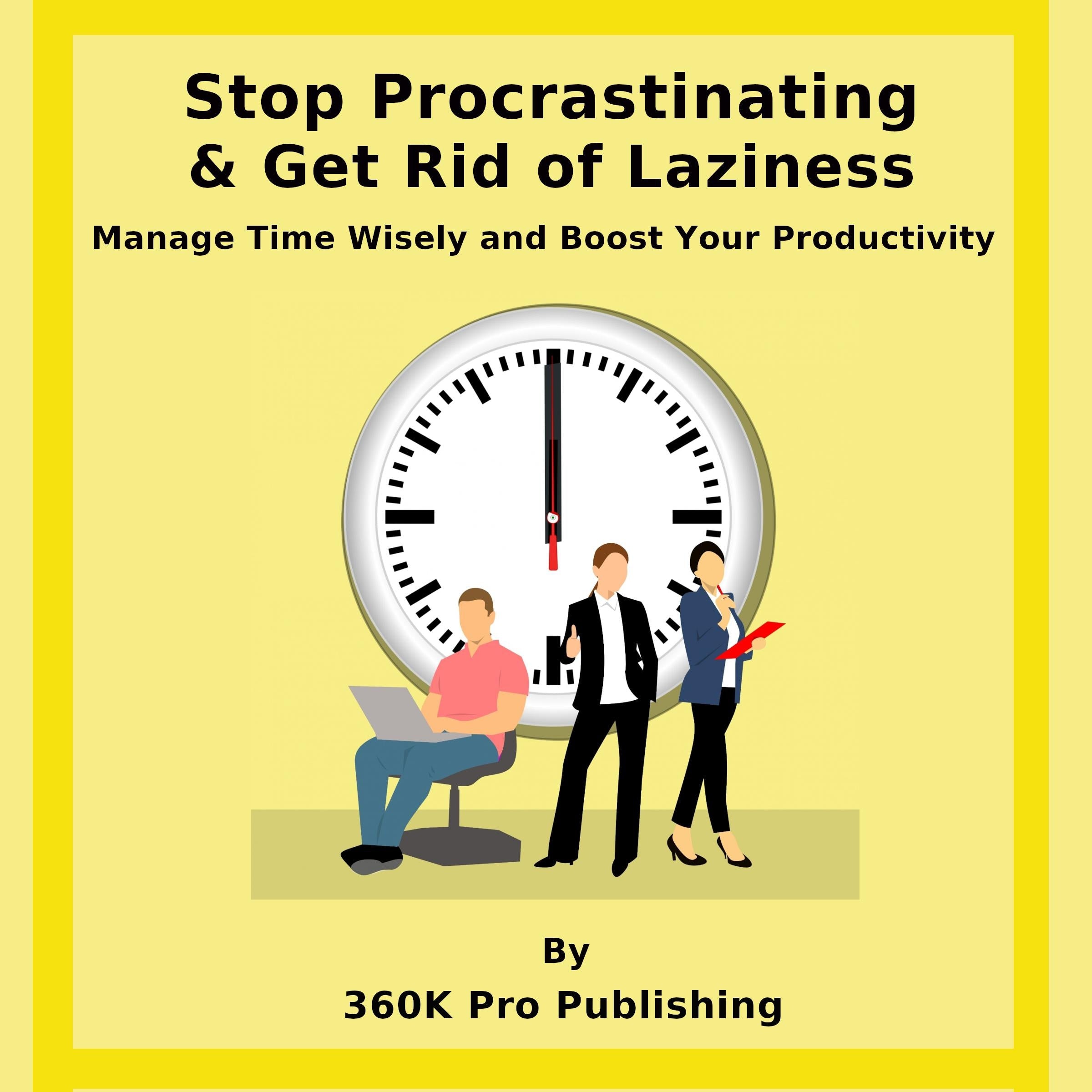 Stop Procrastinating  & Get Rid of Laziness