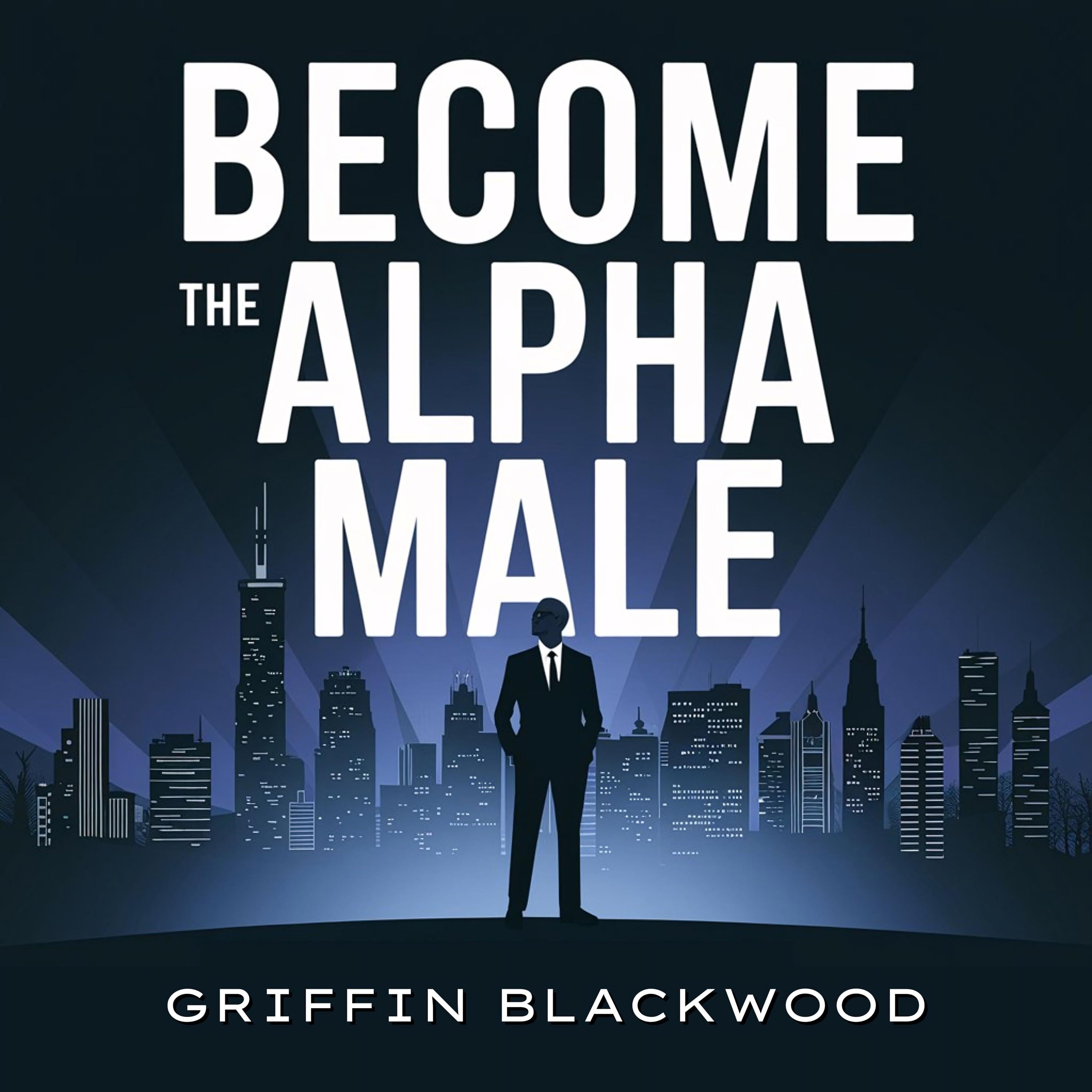 Become the Alpha Male