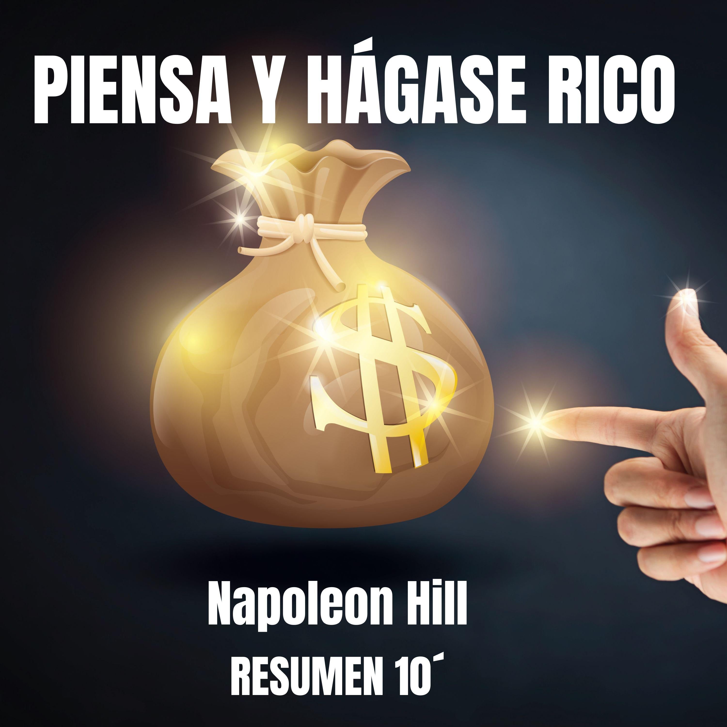 PIENSA Y HÁGASE RICO. Resumen 10´