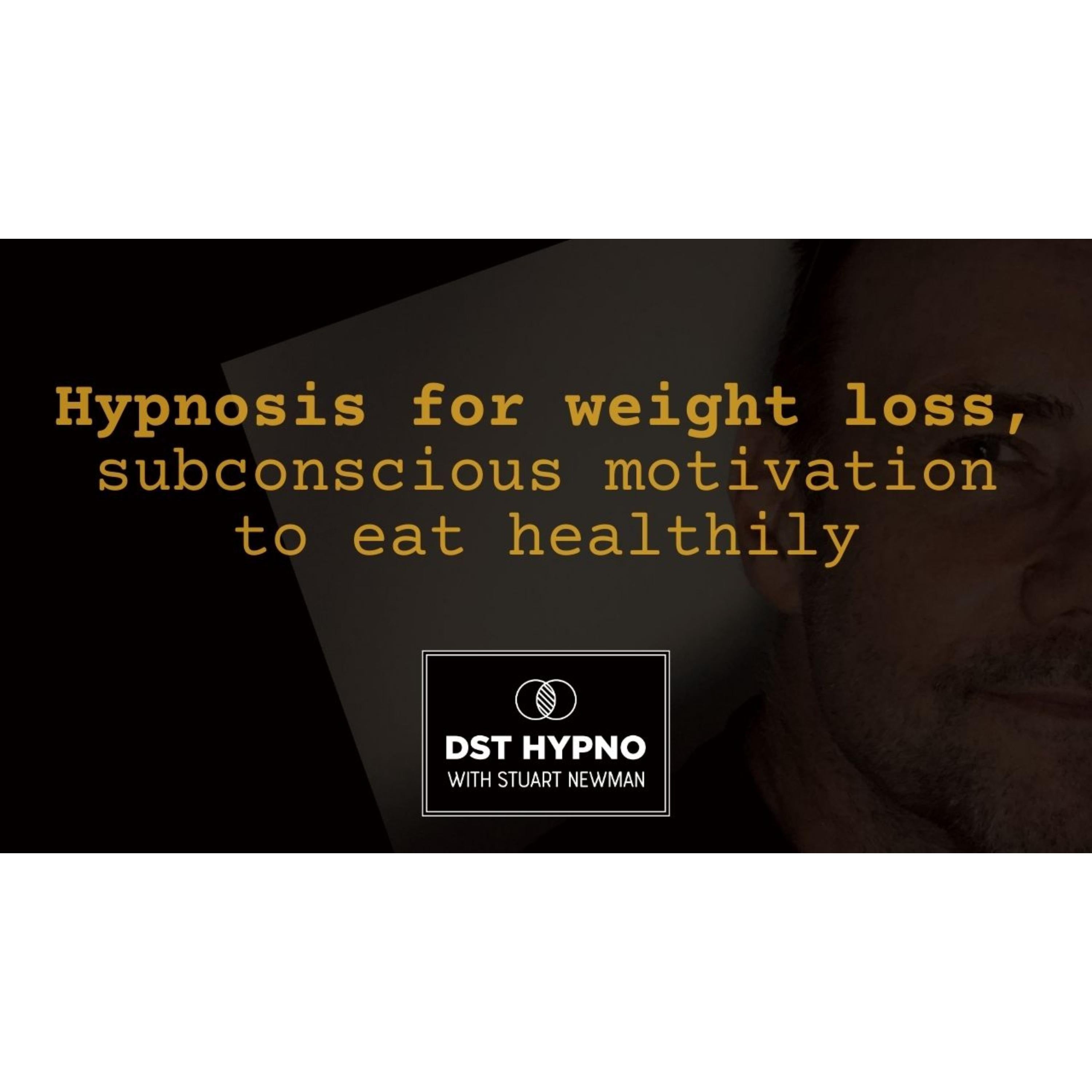 Hypnosis for weight loss, subconscious motivation to eat healthily - A guided meditation - DST Hypno with Stu Newman